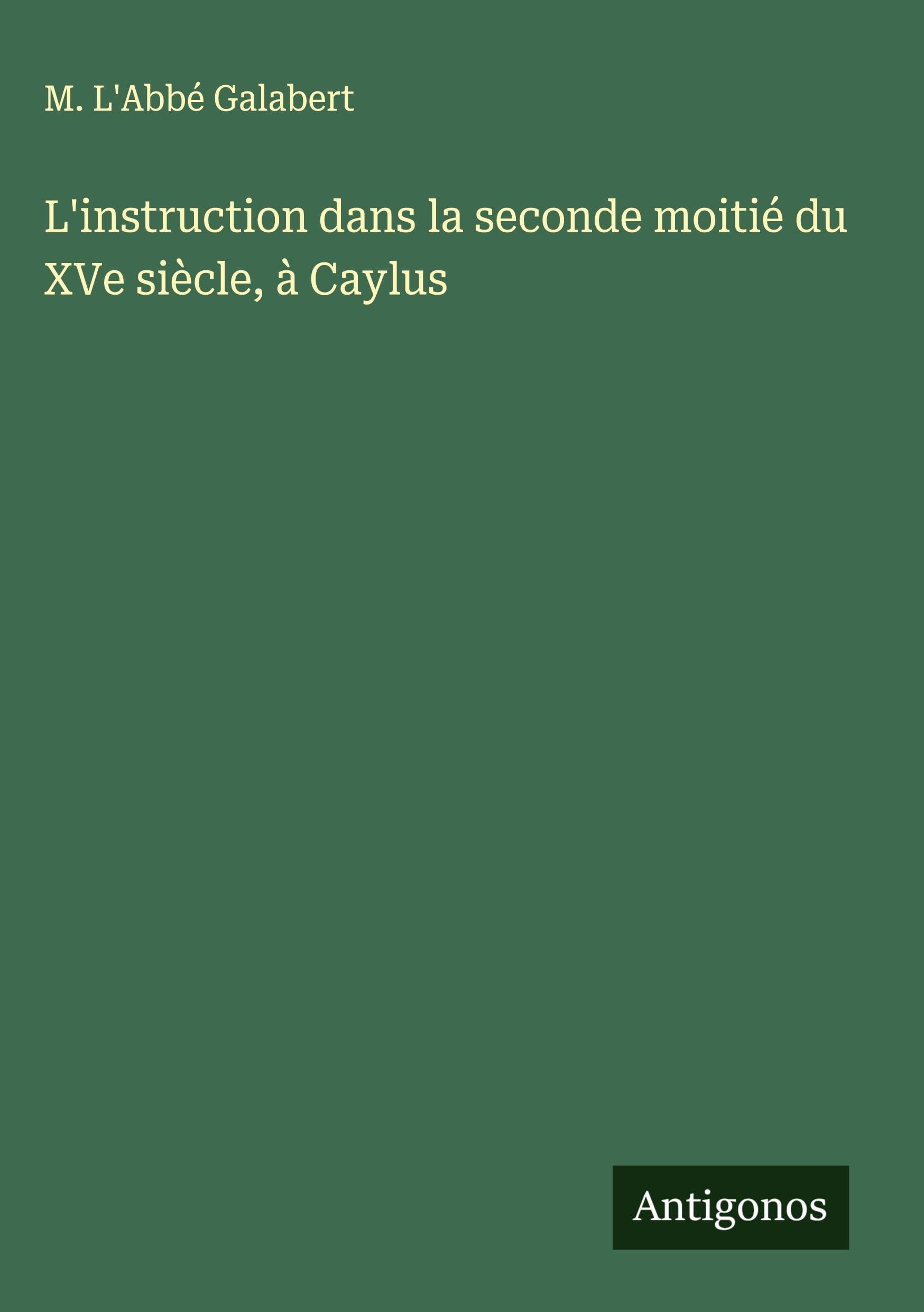 L'instruction dans la seconde moitié du XVe siècle, à Caylus Classics