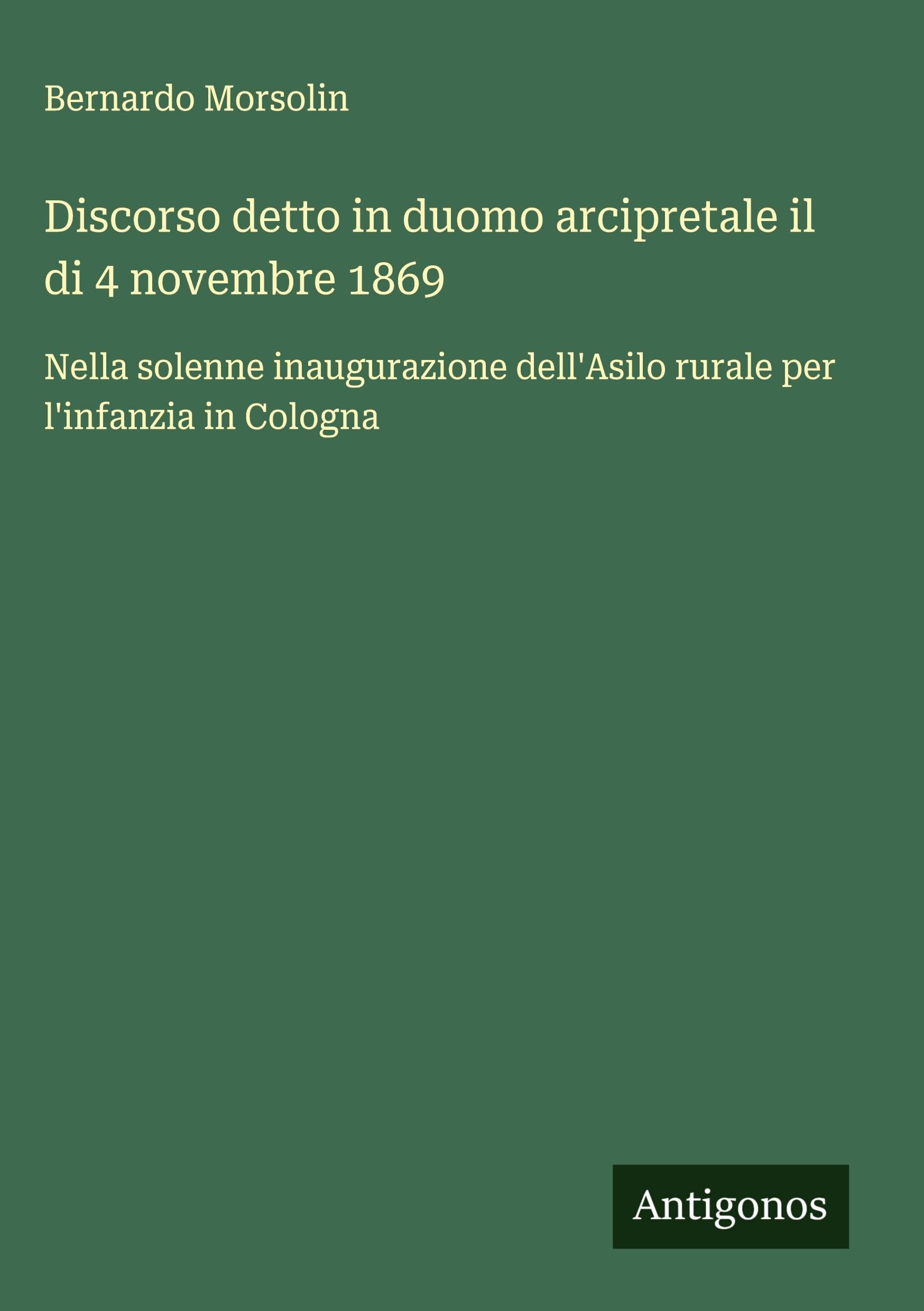 Discorso detto in duomo arcipretale il di 4 novembre 1869 Classics