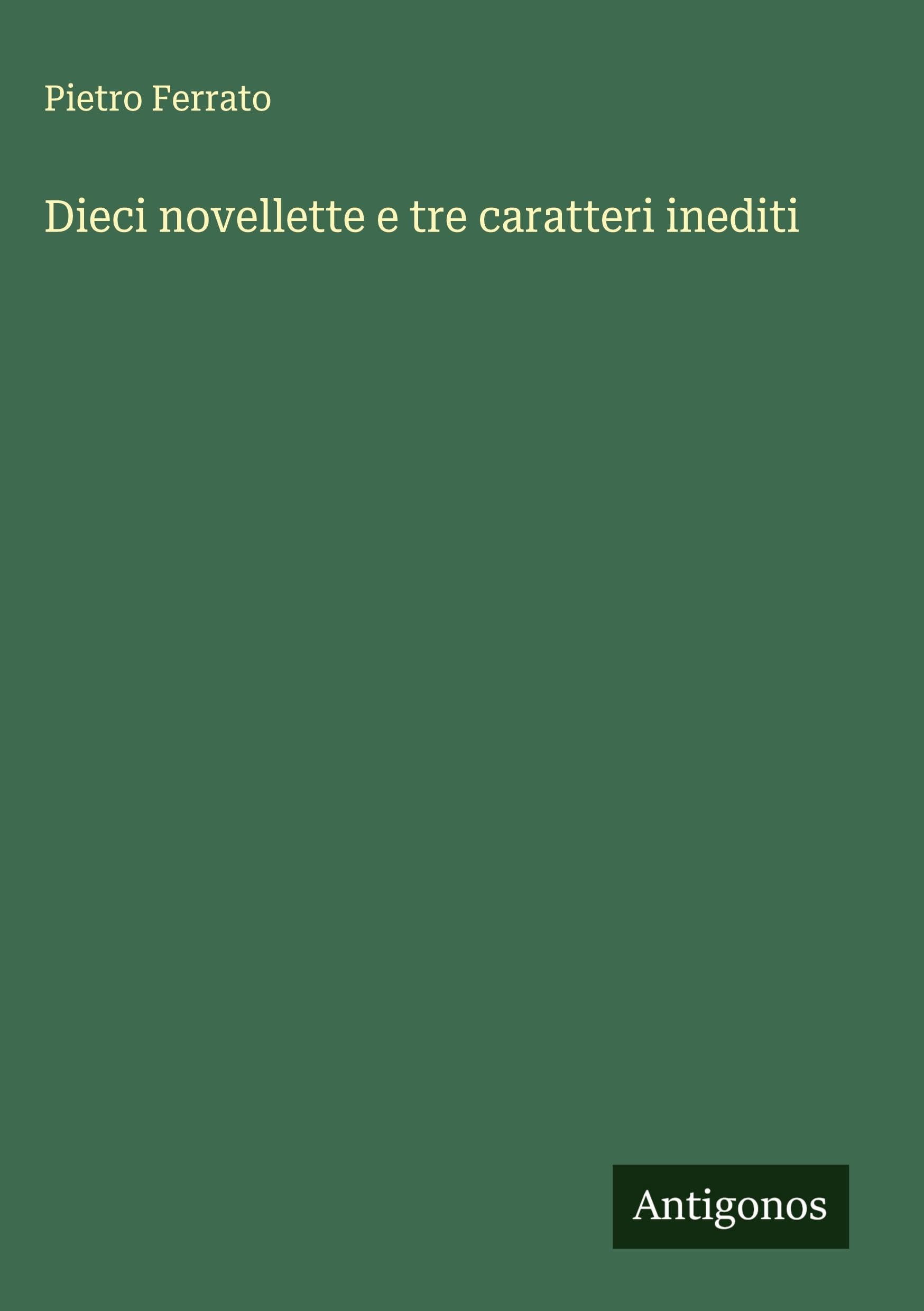 Dieci novellette e tre caratteri inediti Classics