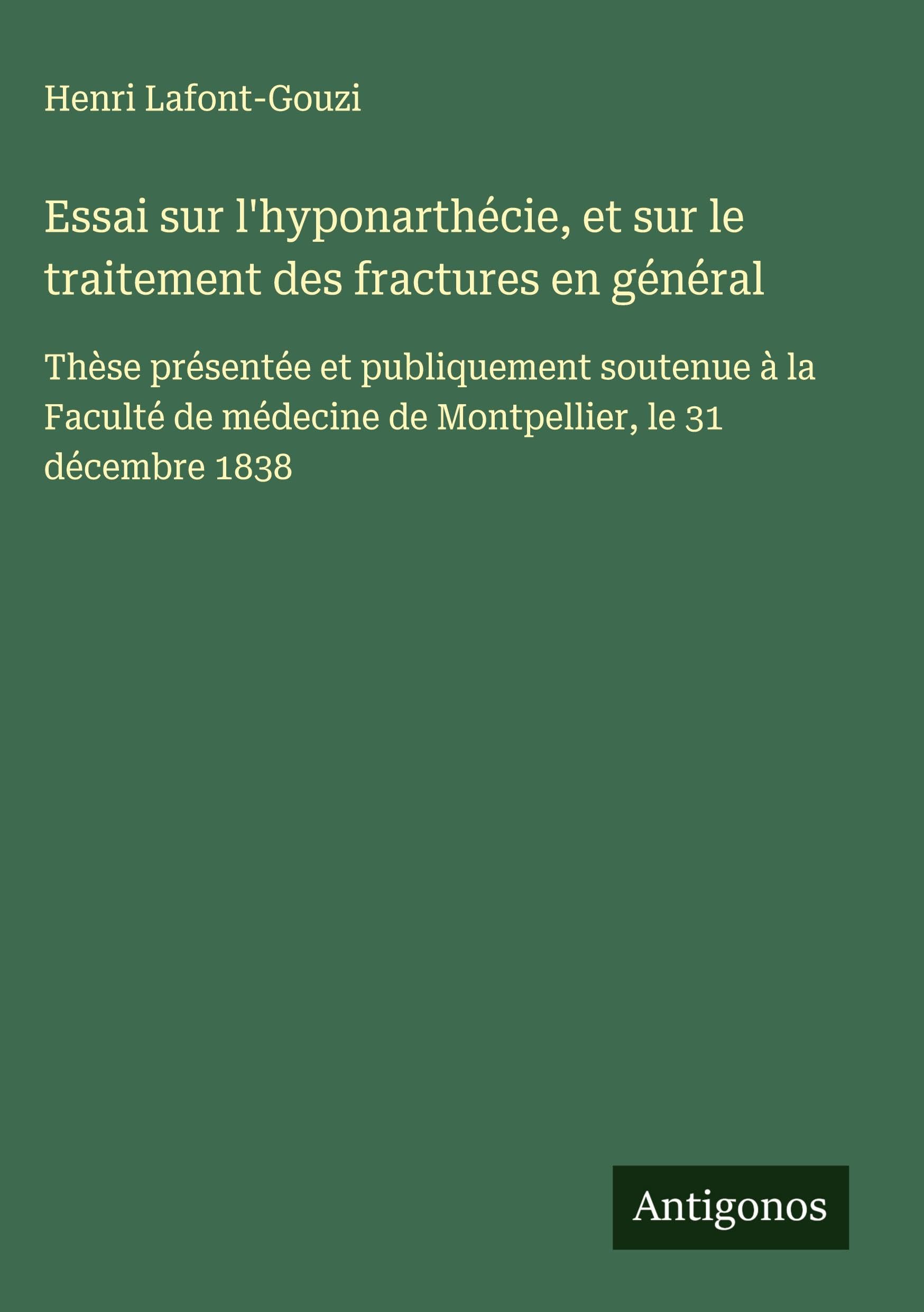 Essai sur l'hyponarthécie, et sur le traitement des fractures en général Classics
