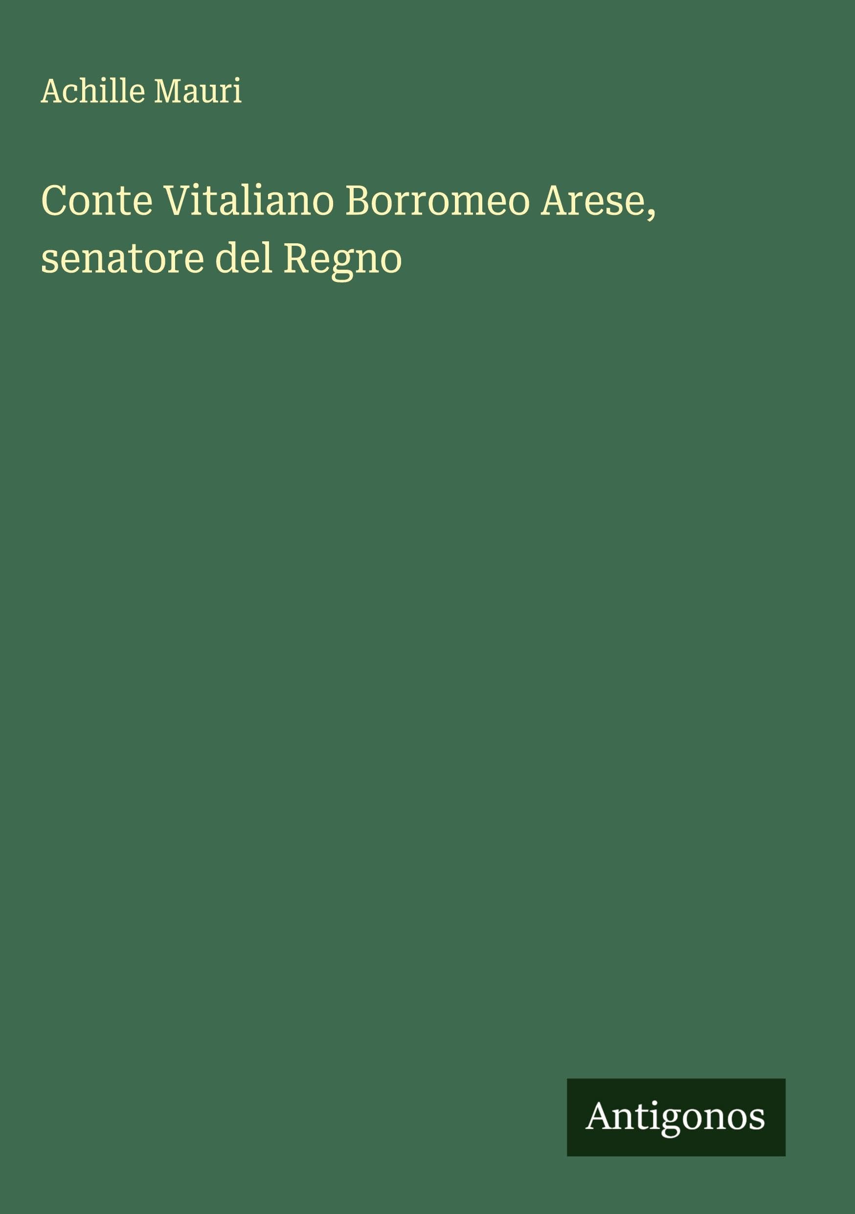 Conte Vitaliano Borromeo Arese, senatore del Regno Classics