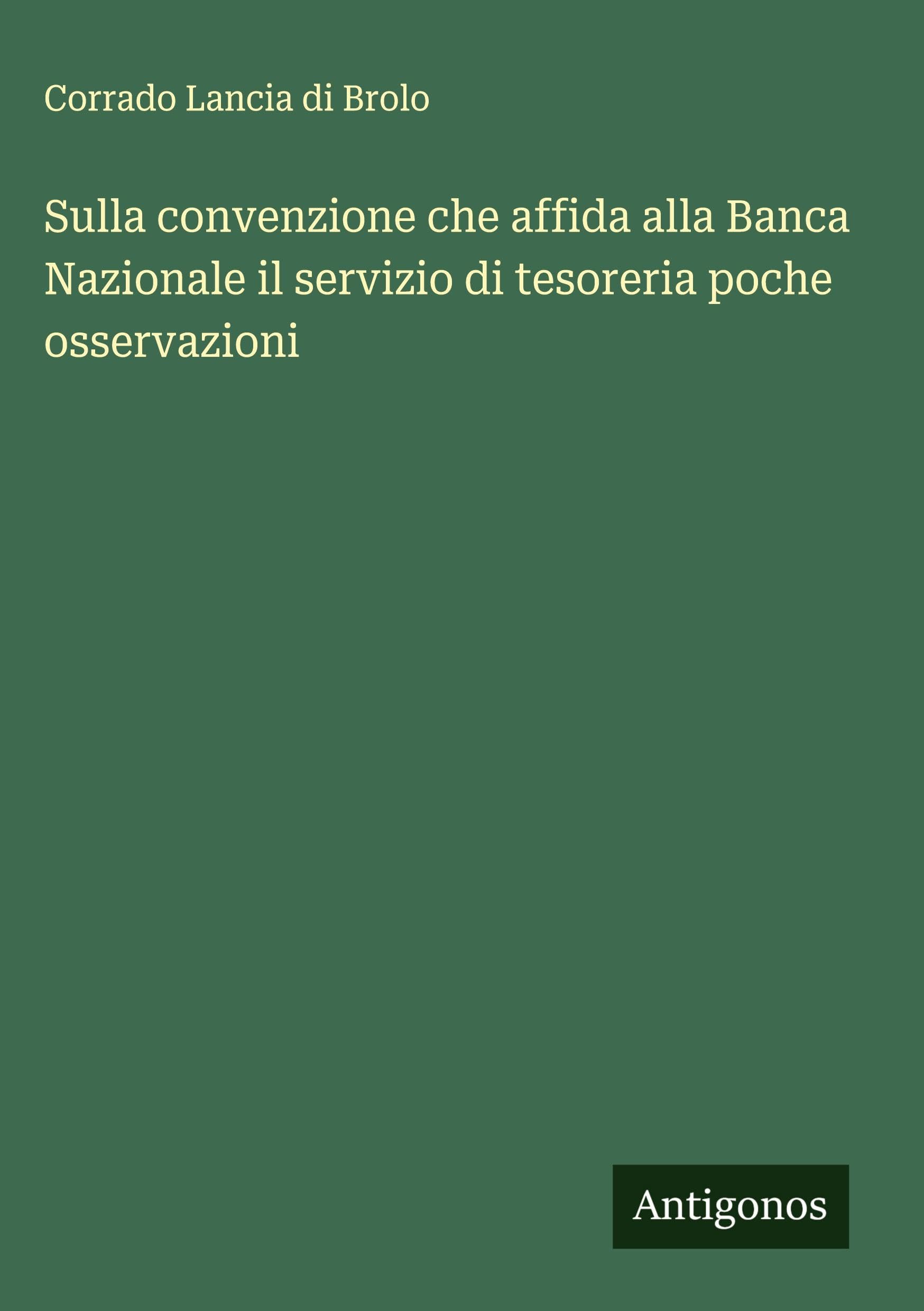 Sulla convenzione che affida alla Banca Nazionale il servizio di tesoreria poche osservazioni Classics