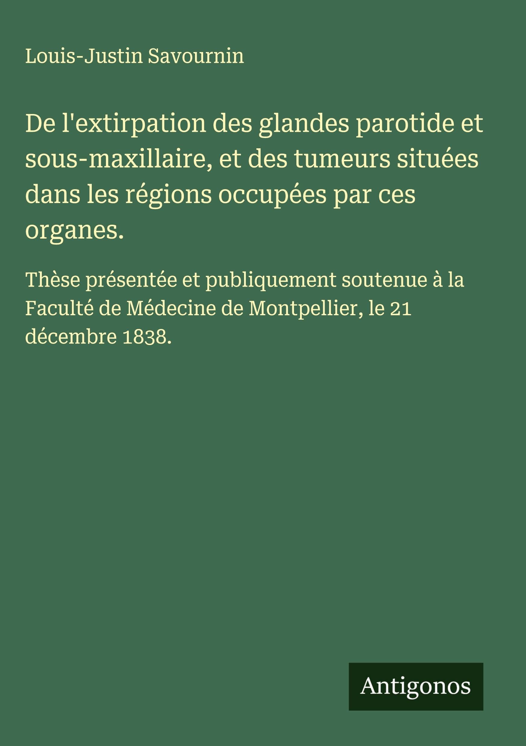 De l'extirpation des glandes parotide et sous-maxillaire, et des tumeurs situées dans les régions occupées par ces organes. Classics