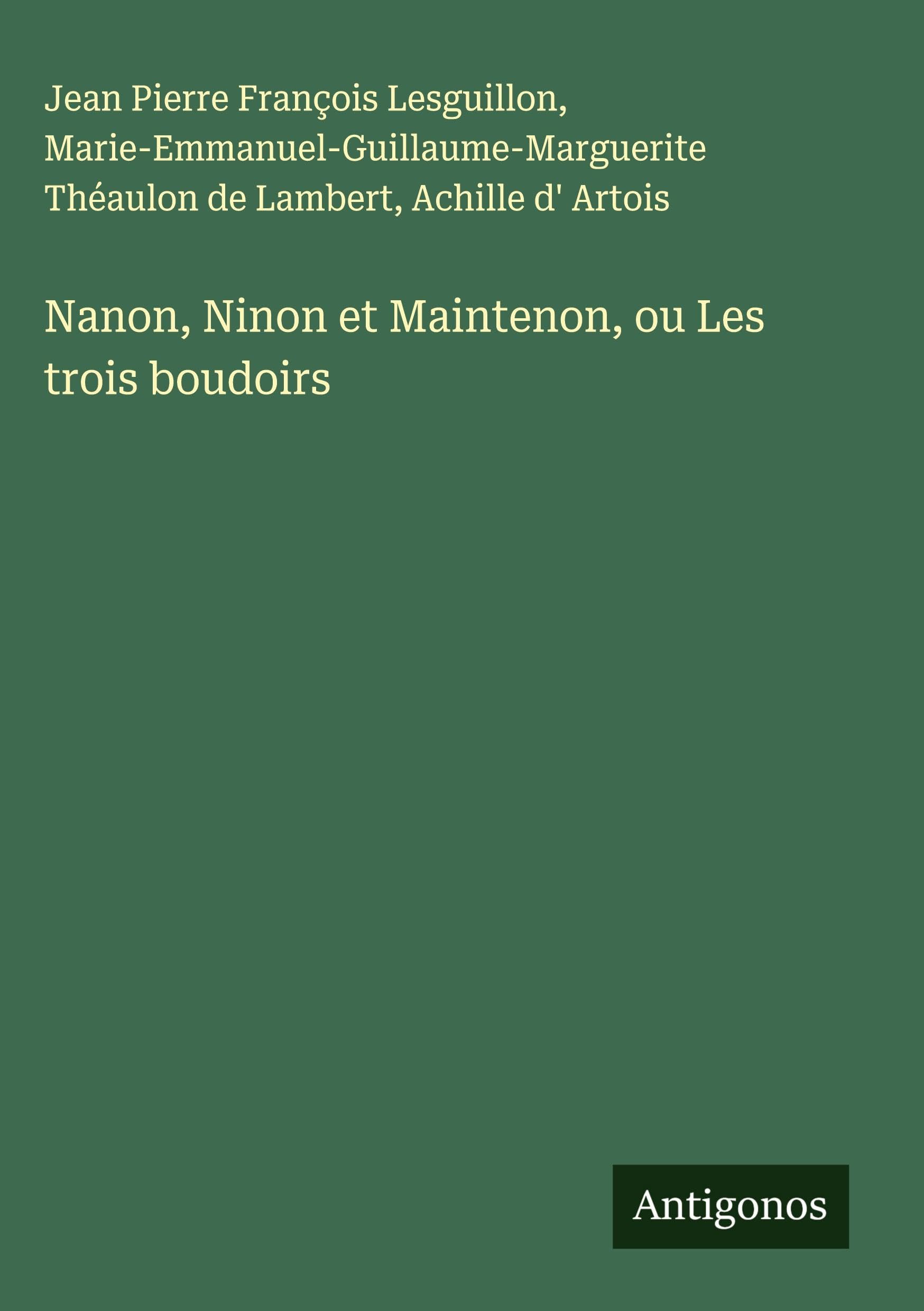 Nanon, Ninon et Maintenon, ou Les trois boudoirs Classics