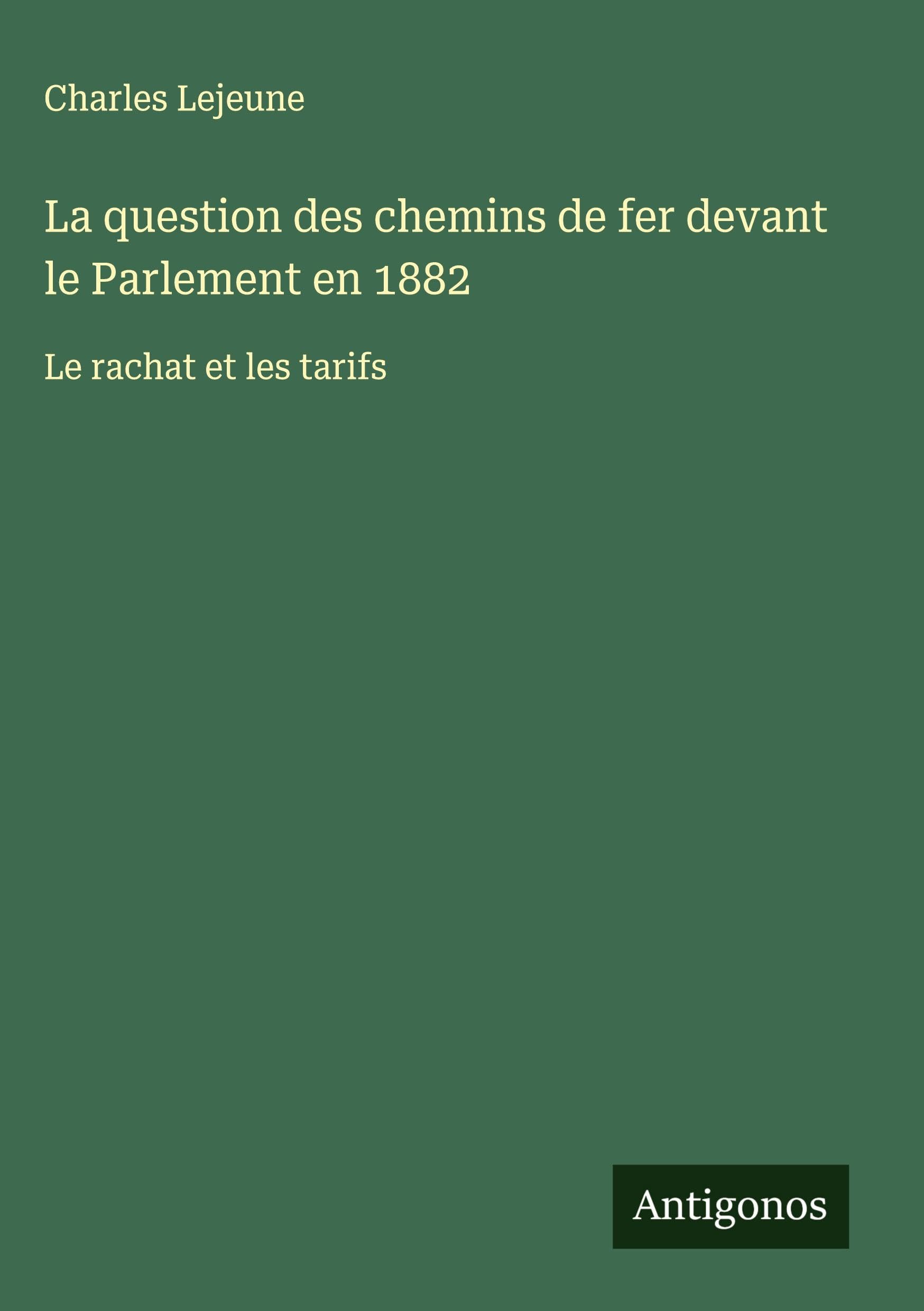 La question des chemins de fer devant le Parlement en 1882 Classics
