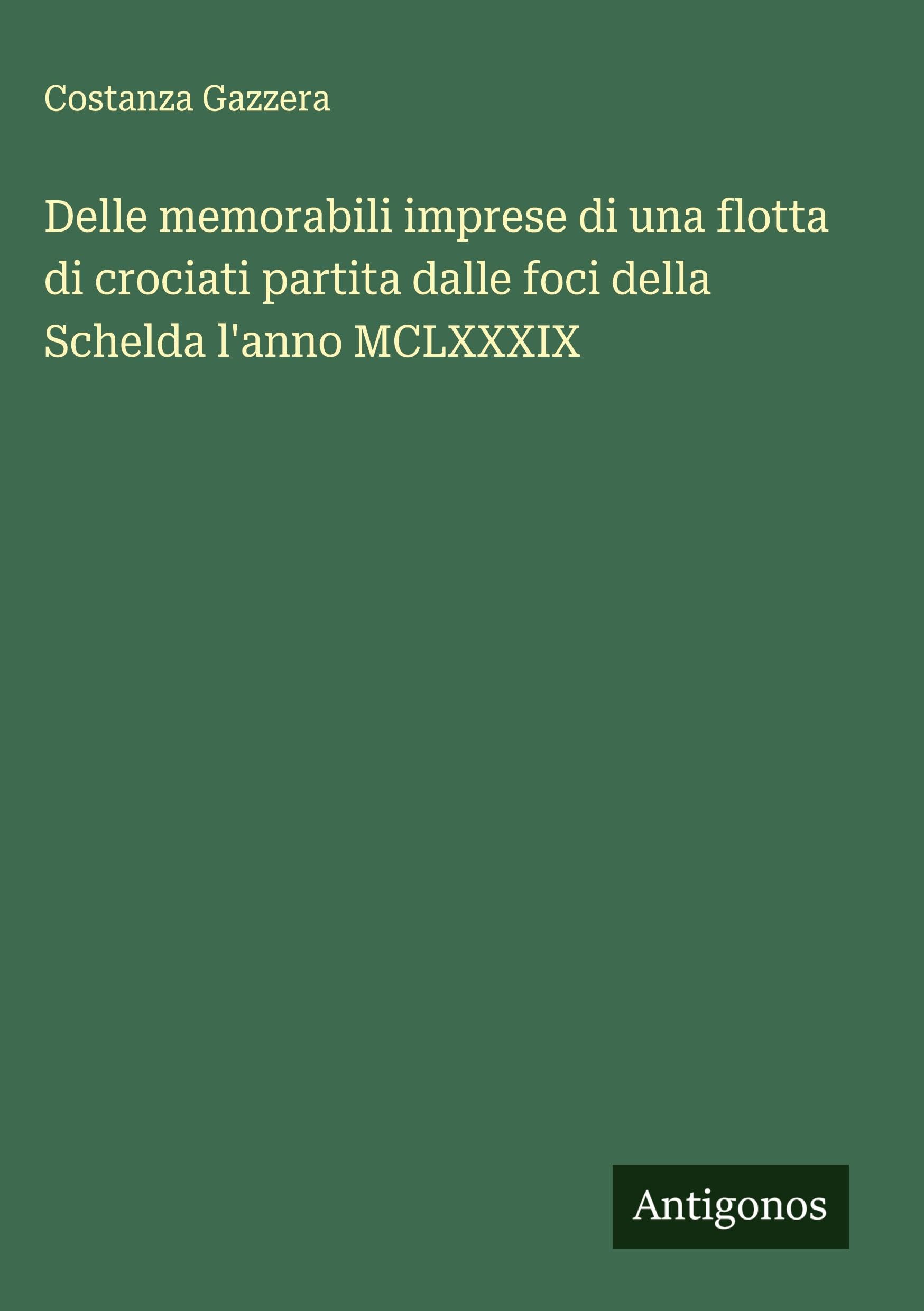 Delle memorabili imprese di una flotta di crociati partita dalle foci della Schelda l'anno MCLXXXIX Classics