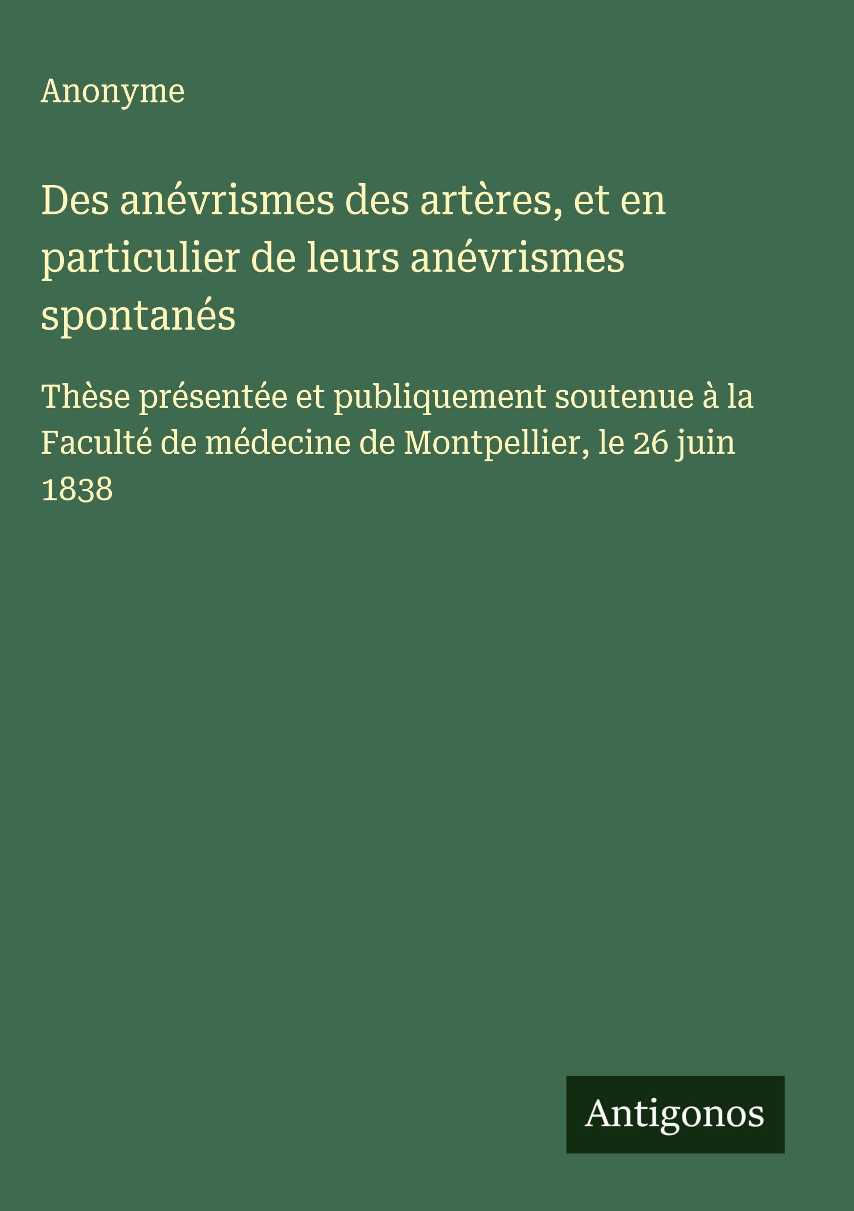 Des anévrismes des artères, et en particulier de leurs anévrismes spontanés Classics
