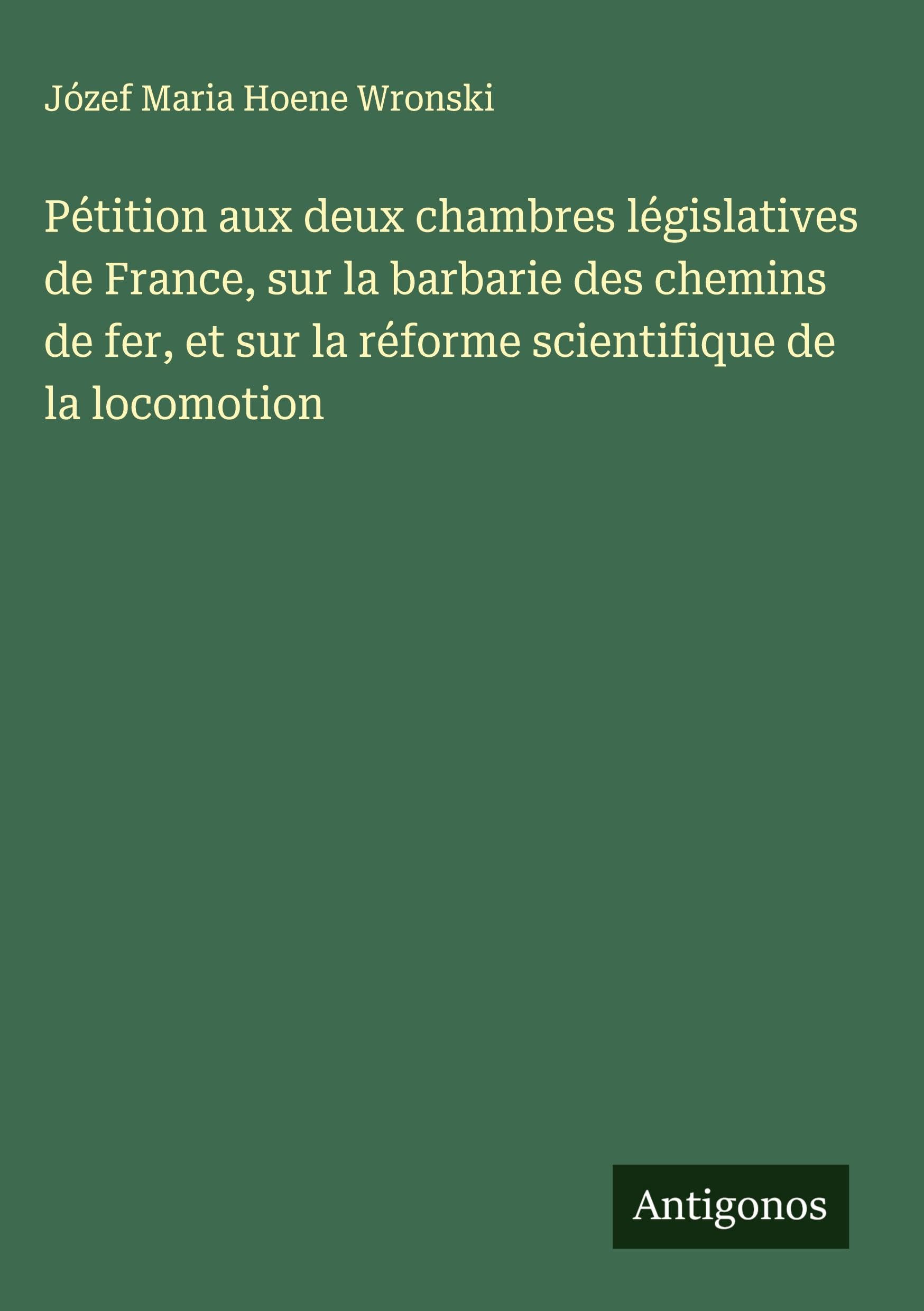 Pétition aux deux chambres législatives de France, sur la barbarie des chemins de fer, et sur la réforme scientifique de la locomotion Classics