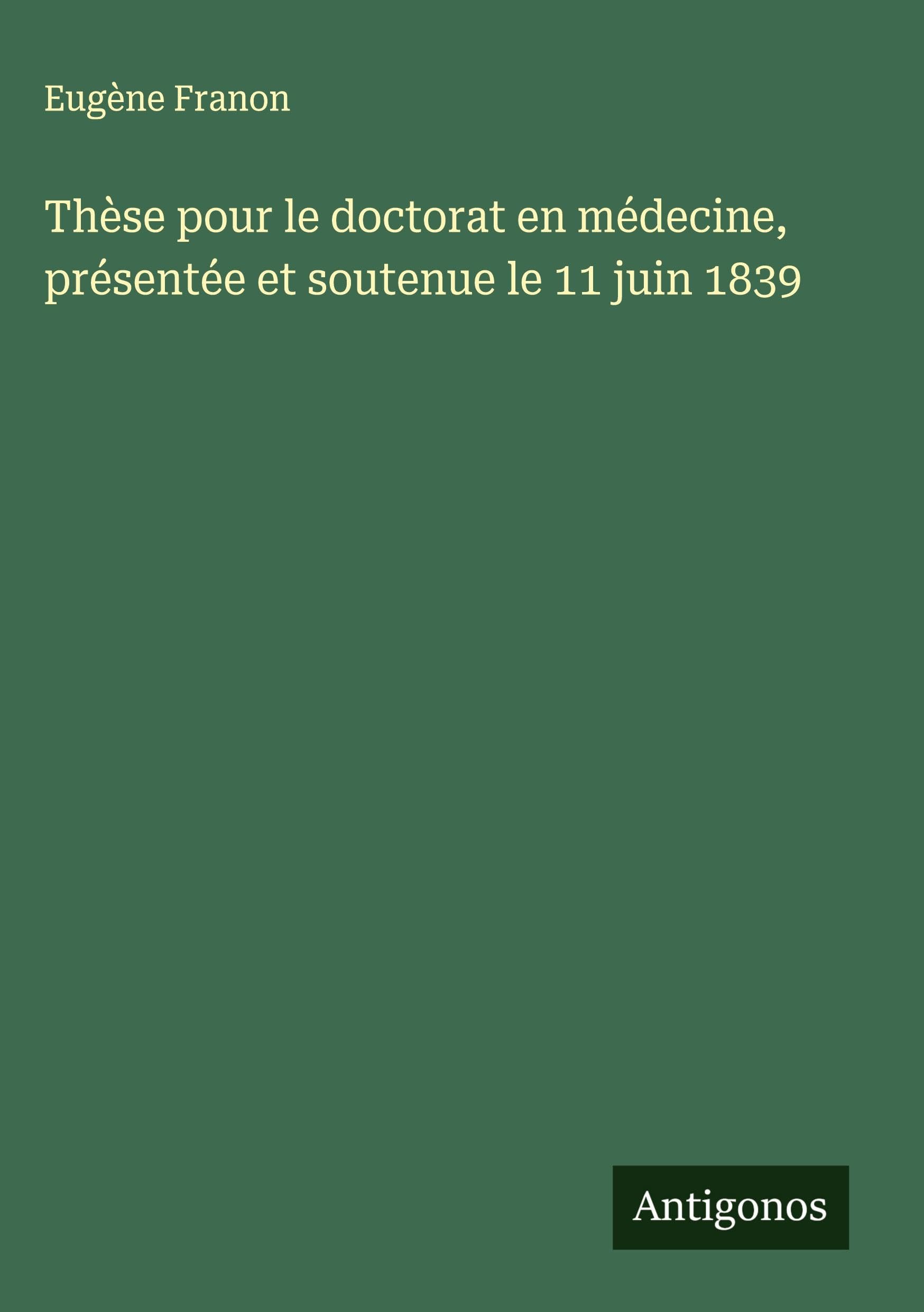 Thèse pour le doctorat en médecine, présentée et soutenue le 11 juin 1839 Classics