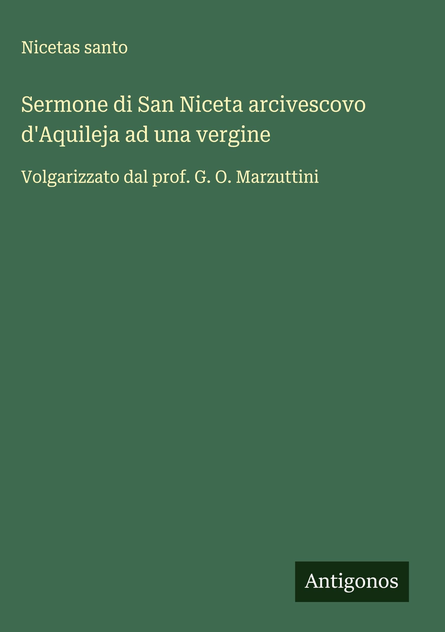 Sermone di San Niceta arcivescovo d'Aquileja ad una vergine Classics