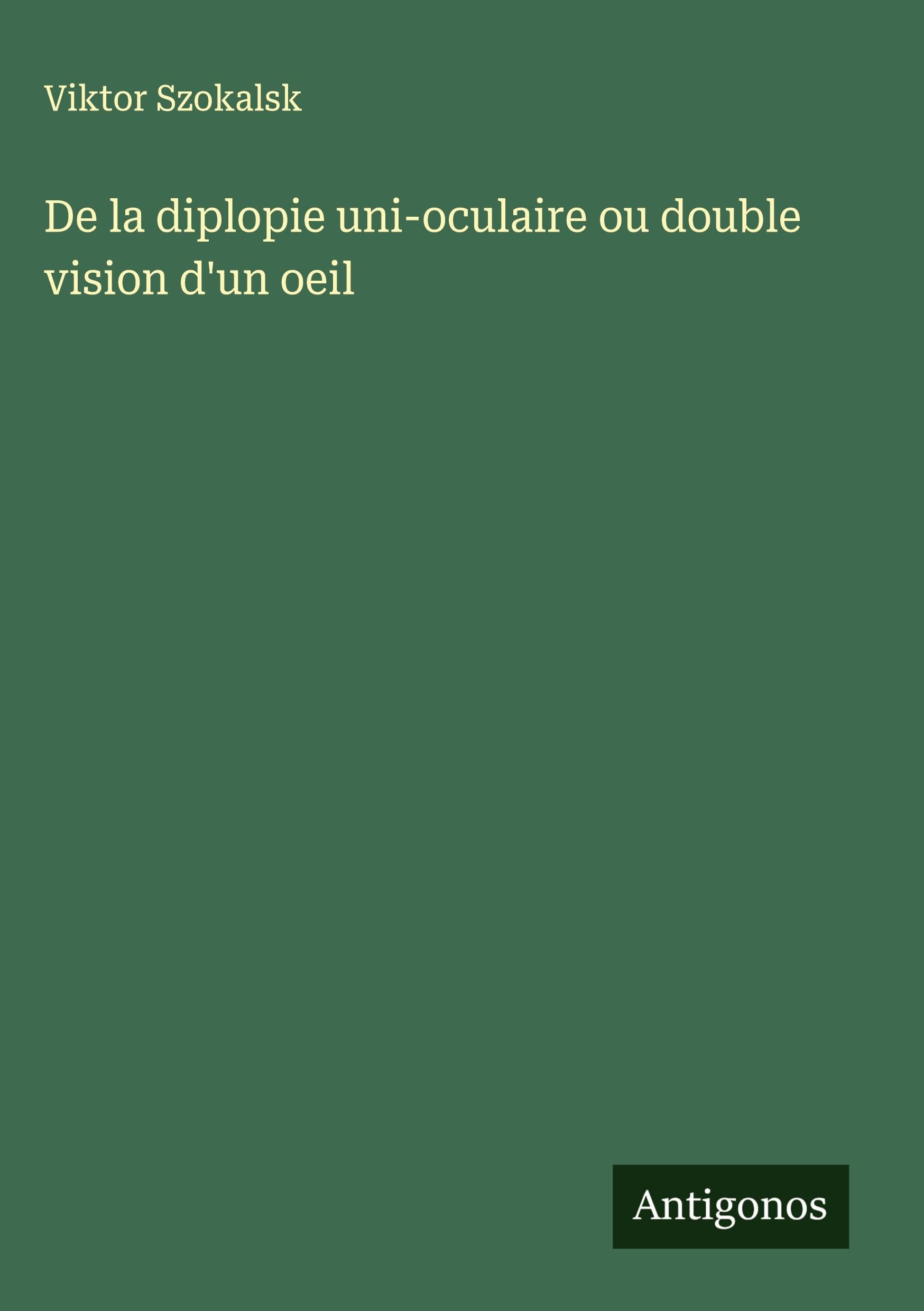 De la diplopie uni-oculaire ou double vision d'un oeil Classics
