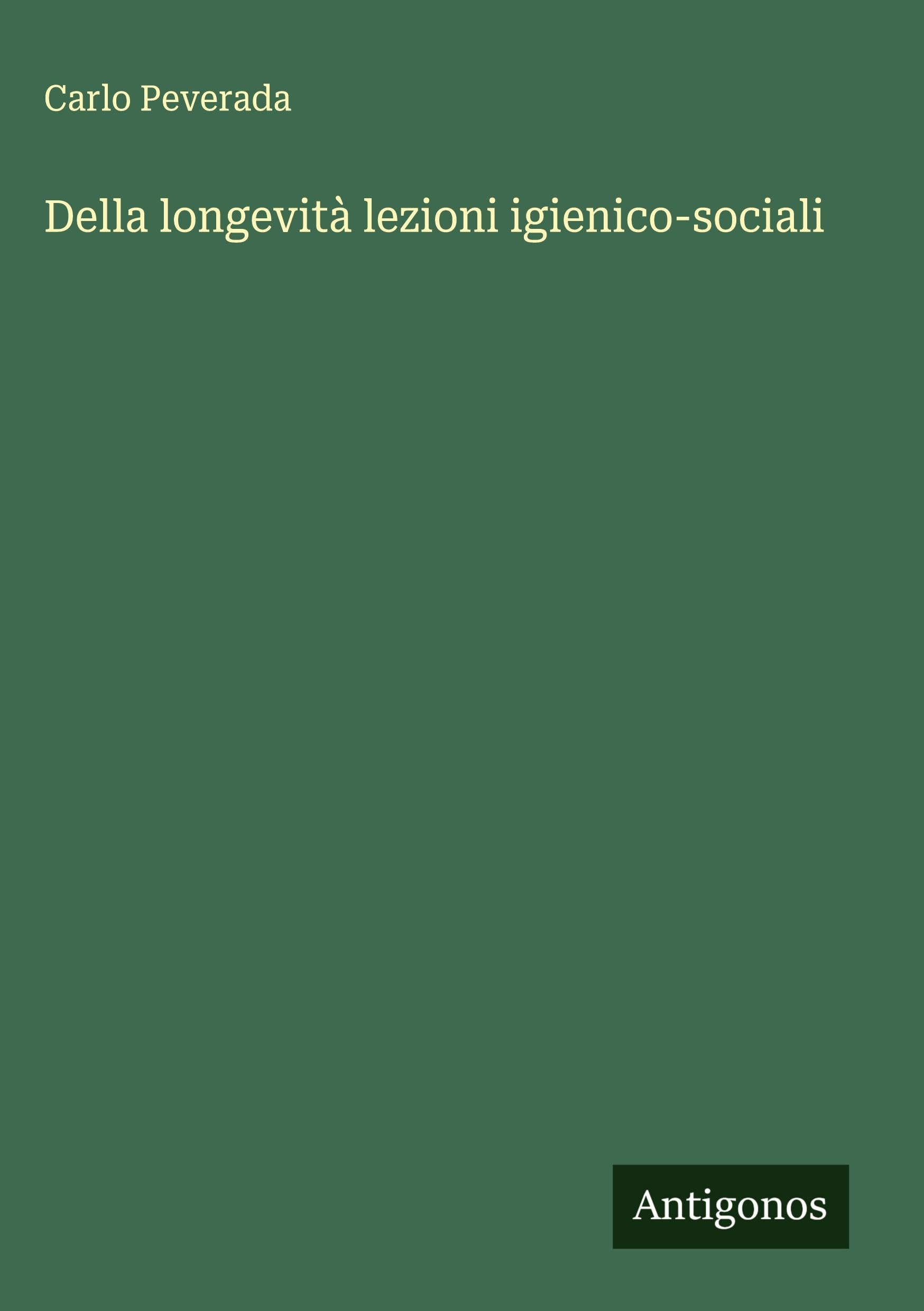 Della longevità lezioni igienico-sociali Classics