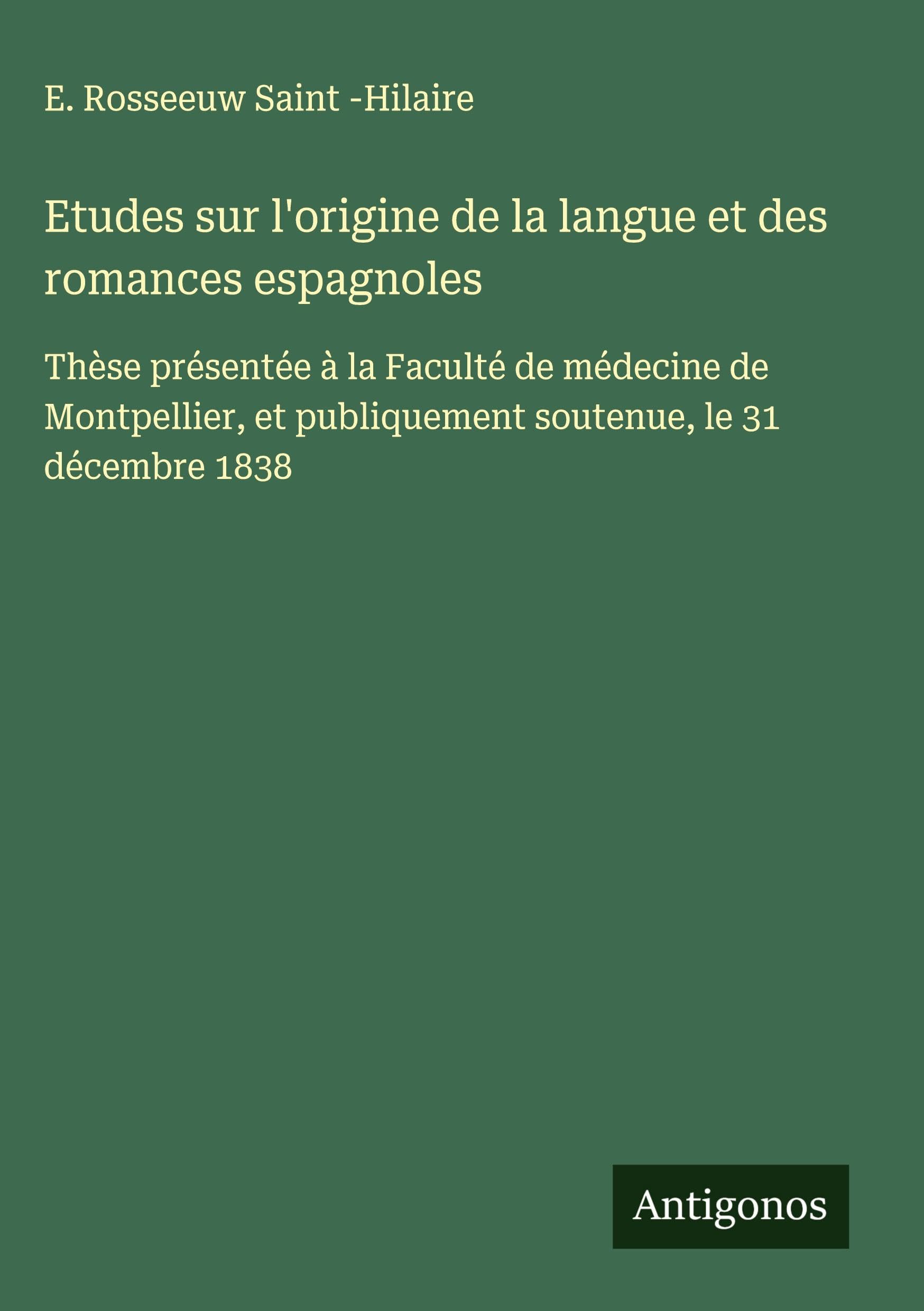 Etudes sur l'origine de la langue et des romances espagnoles Classics