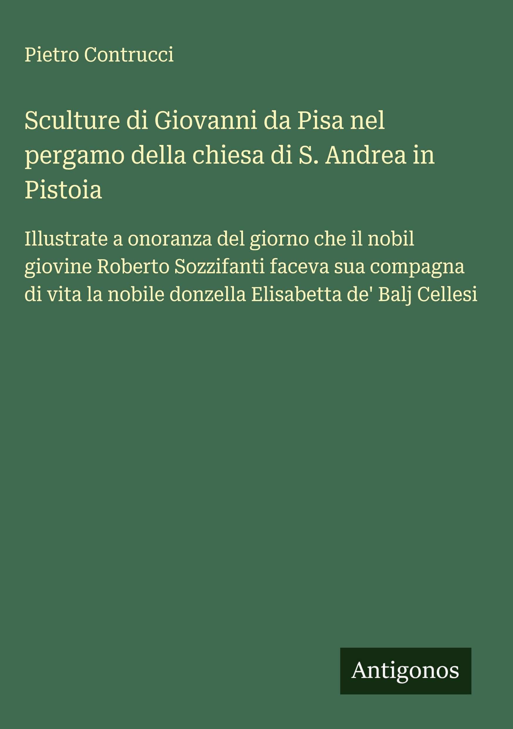 Sculture di Giovanni da Pisa nel pergamo della chiesa di S. Andrea in Pistoia Classics