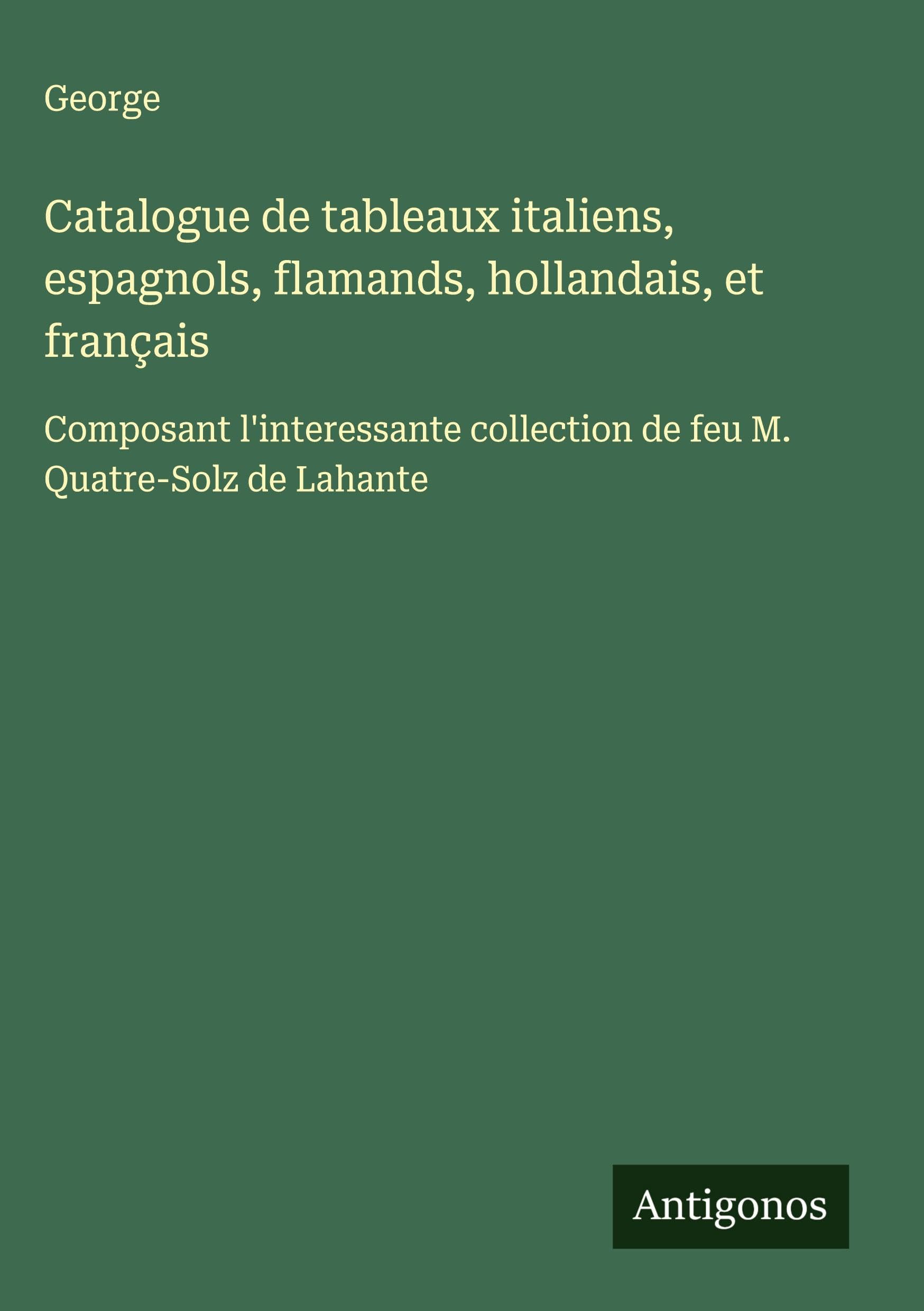 Catalogue de tableaux italiens, espagnols, flamands, hollandais, et français Classics