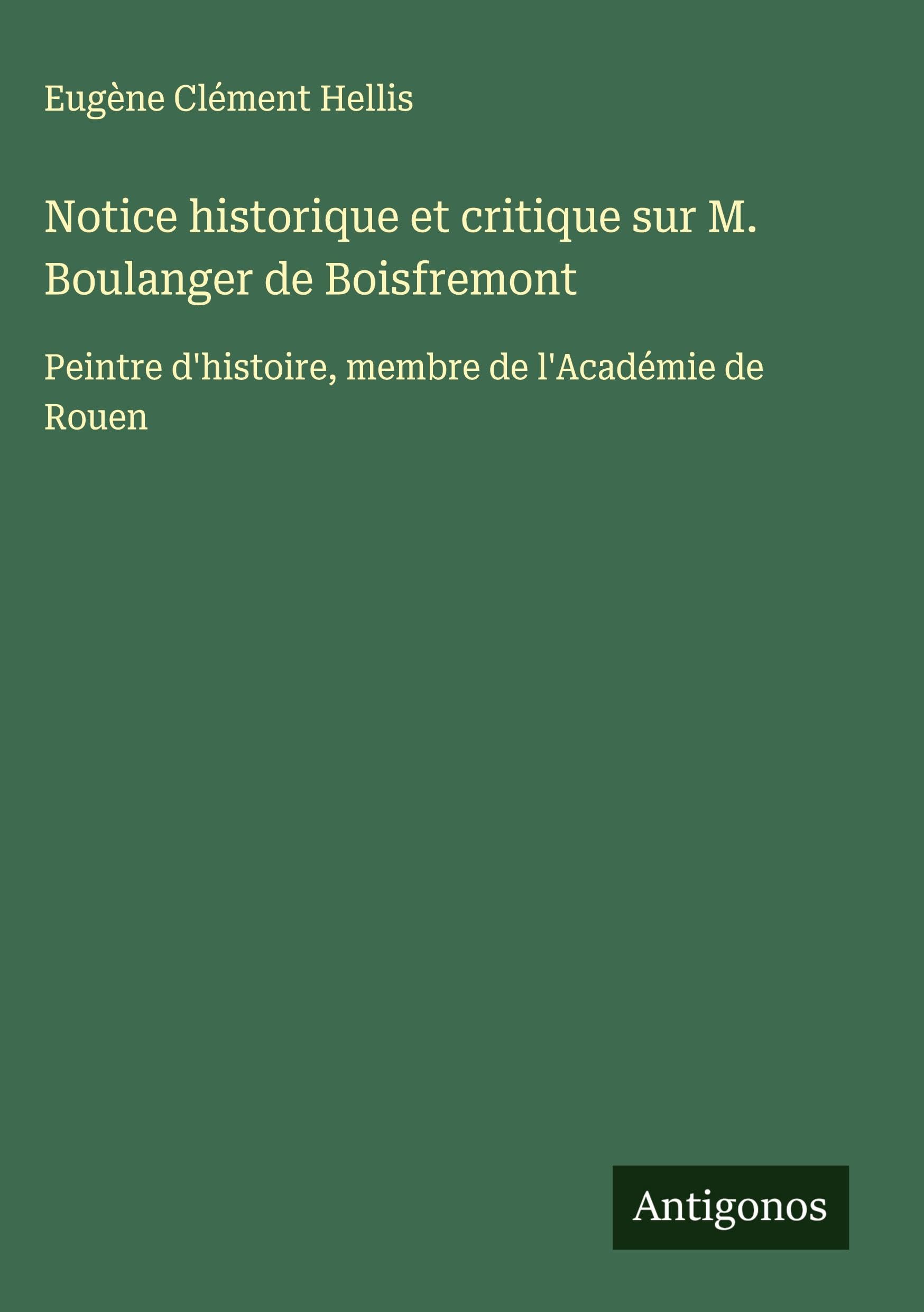 Notice historique et critique sur M. Boulanger de Boisfremont Classics