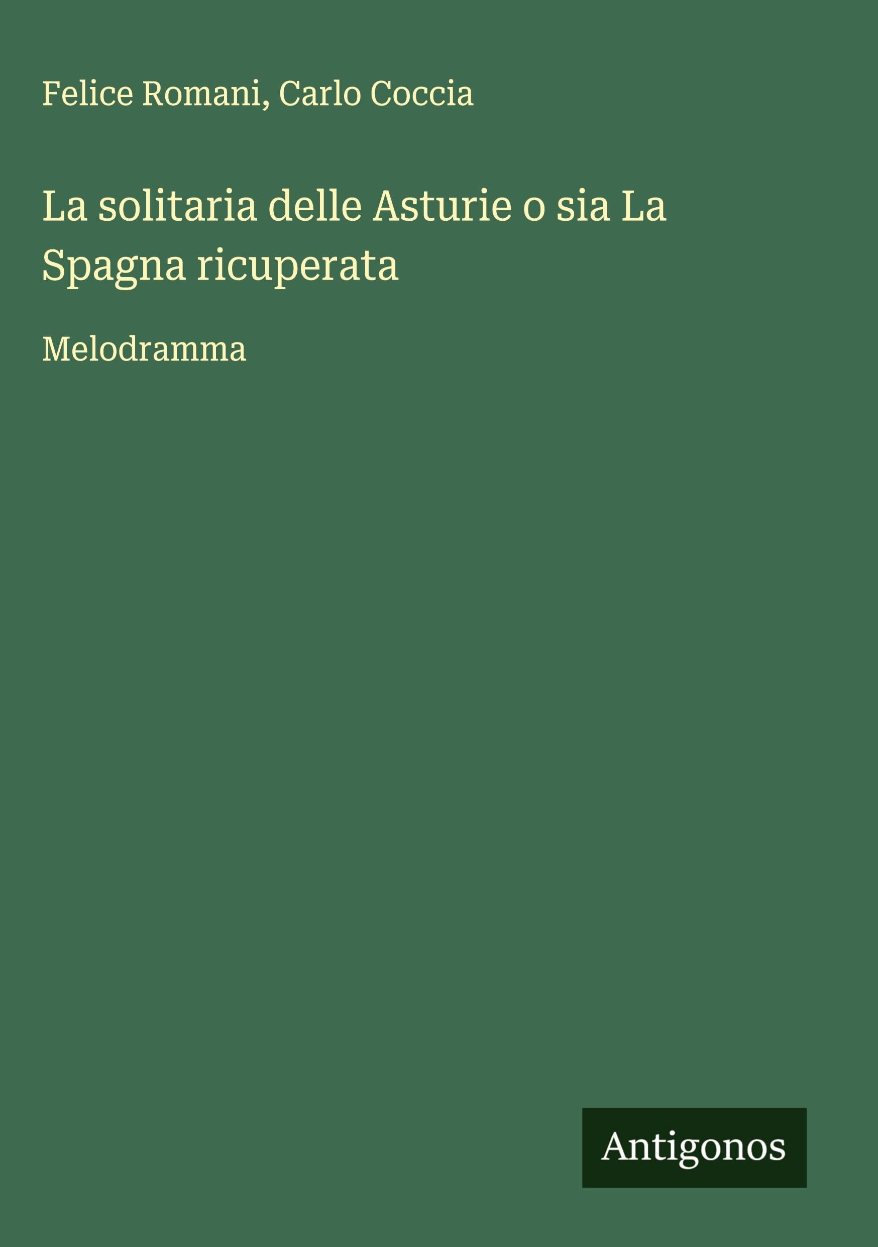 La solitaria delle Asturie o sia La Spagna ricuperata Classics