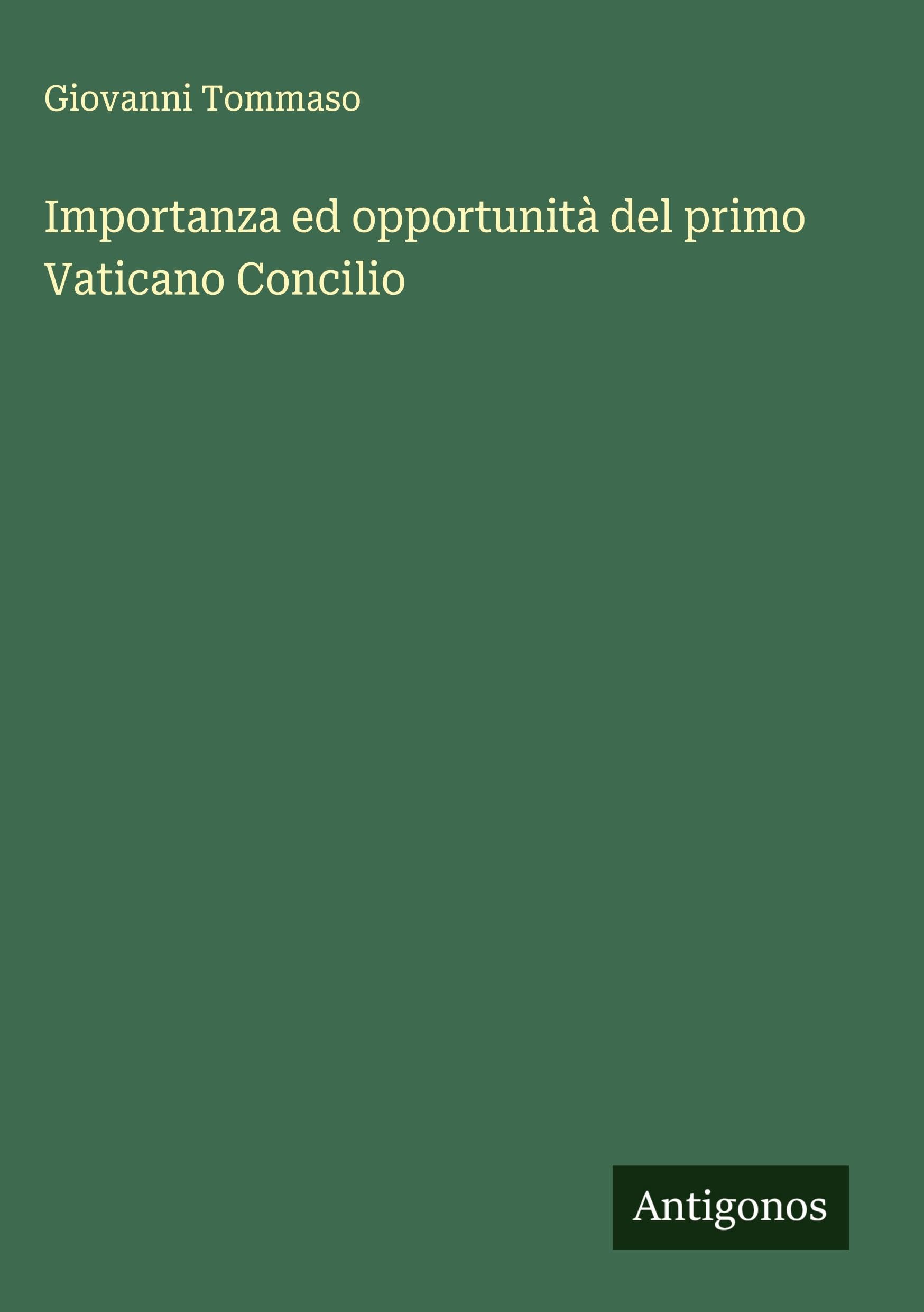 Importanza ed opportunità del primo Vaticano Concilio Classics