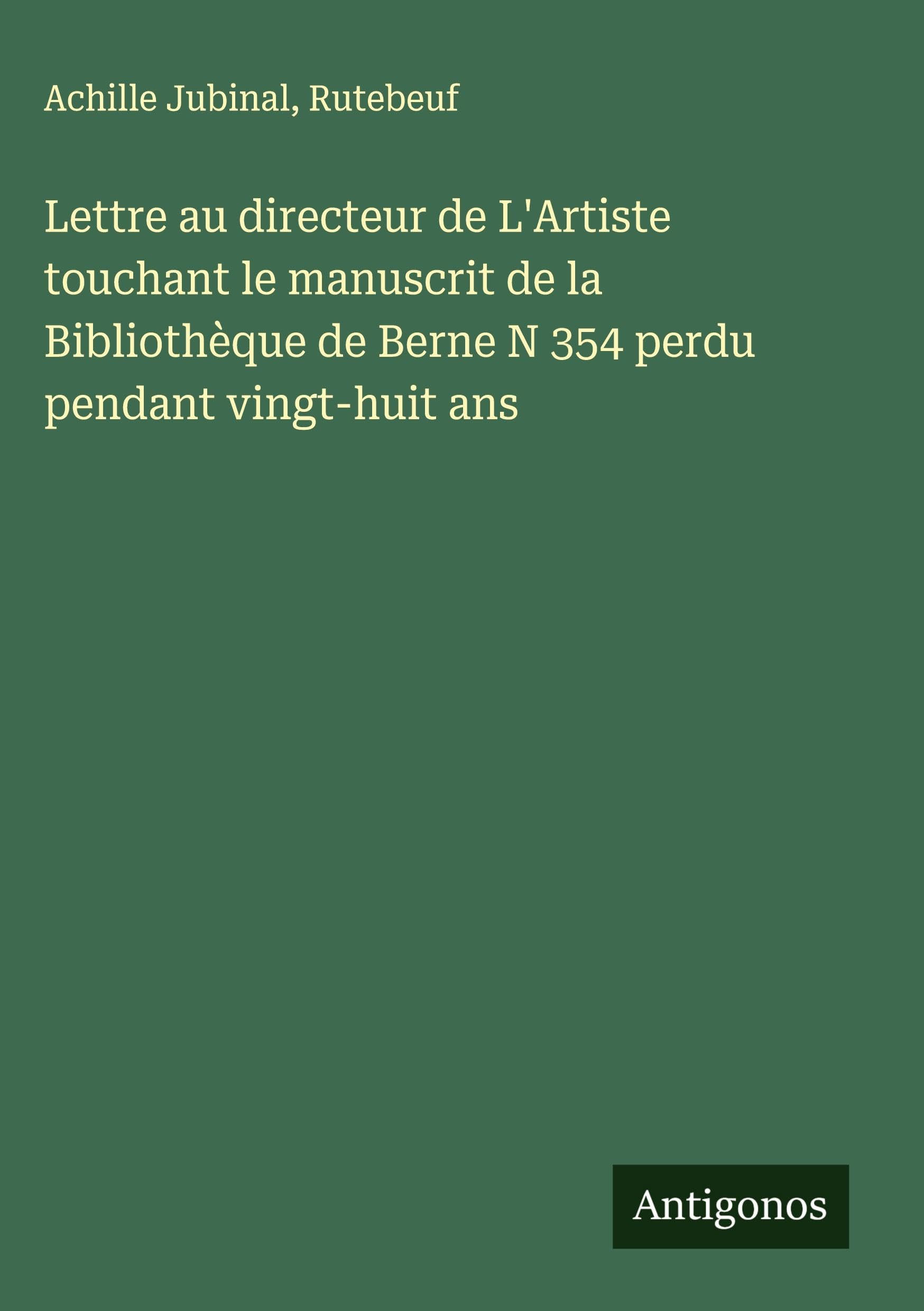 Lettre au directeur de L'Artiste touchant le manuscrit de la Bibliothèque de Berne N 354 perdu pendant vingt-huit ans Classics