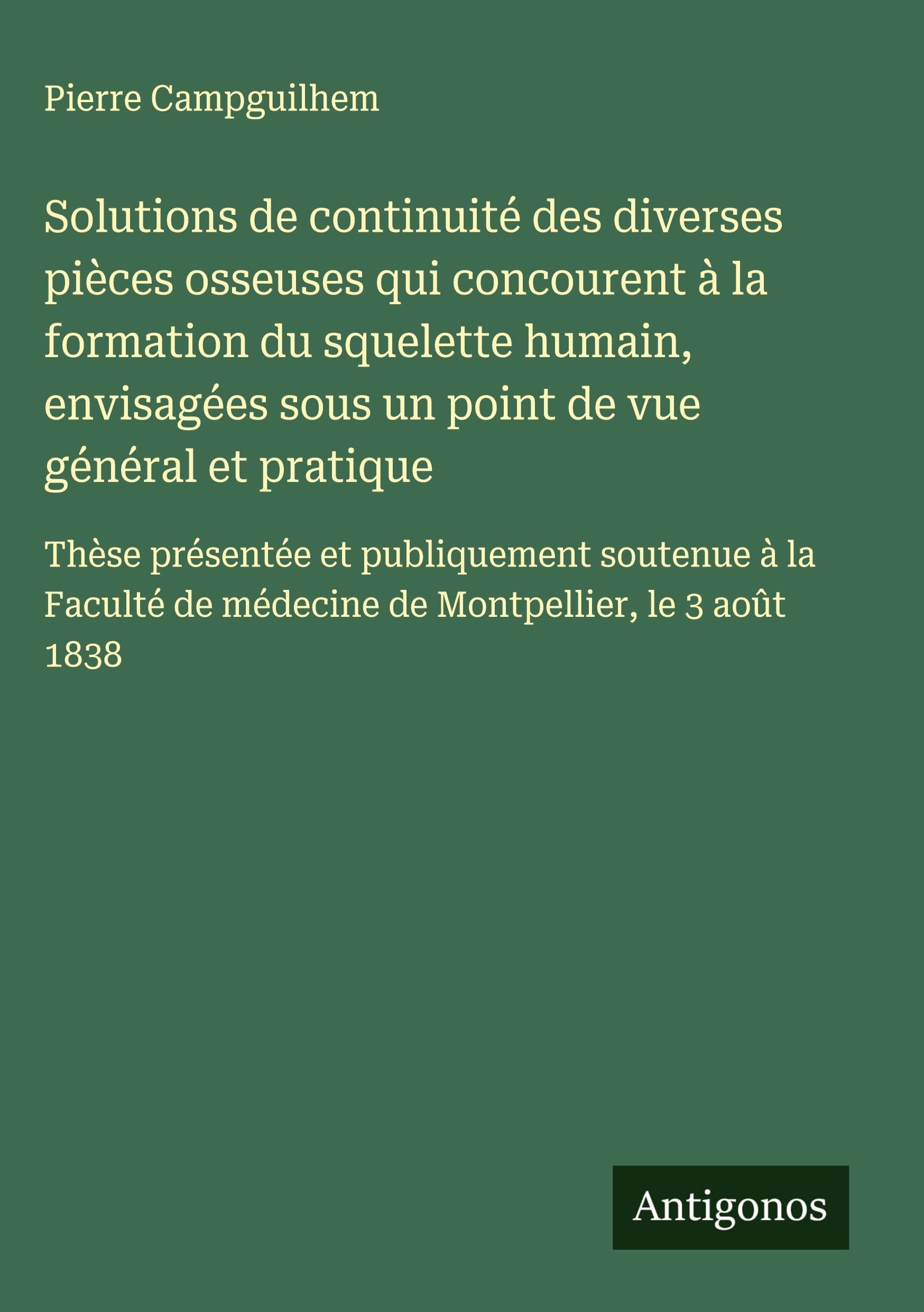 Solutions de continuité des diverses pièces osseuses qui concourent à la formation du squelette humain, envisagées sous un point de vue général et pratique Classics