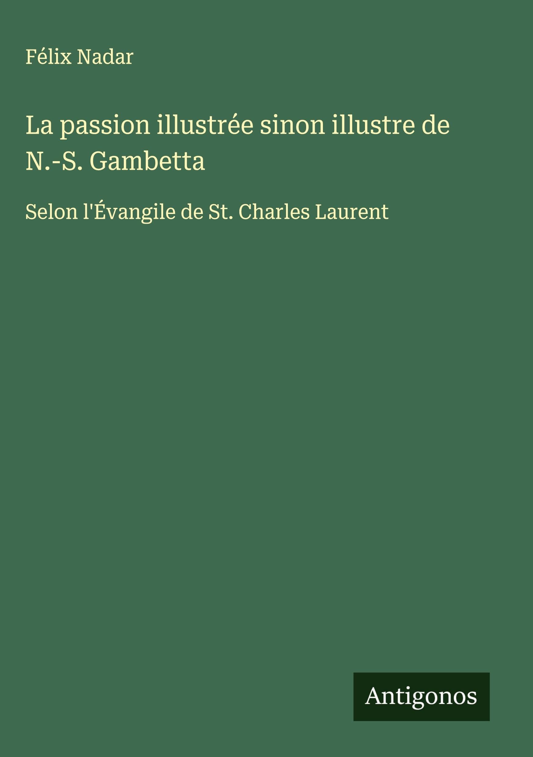 La passion illustrée sinon illustre de N.-S. Gambetta Classics