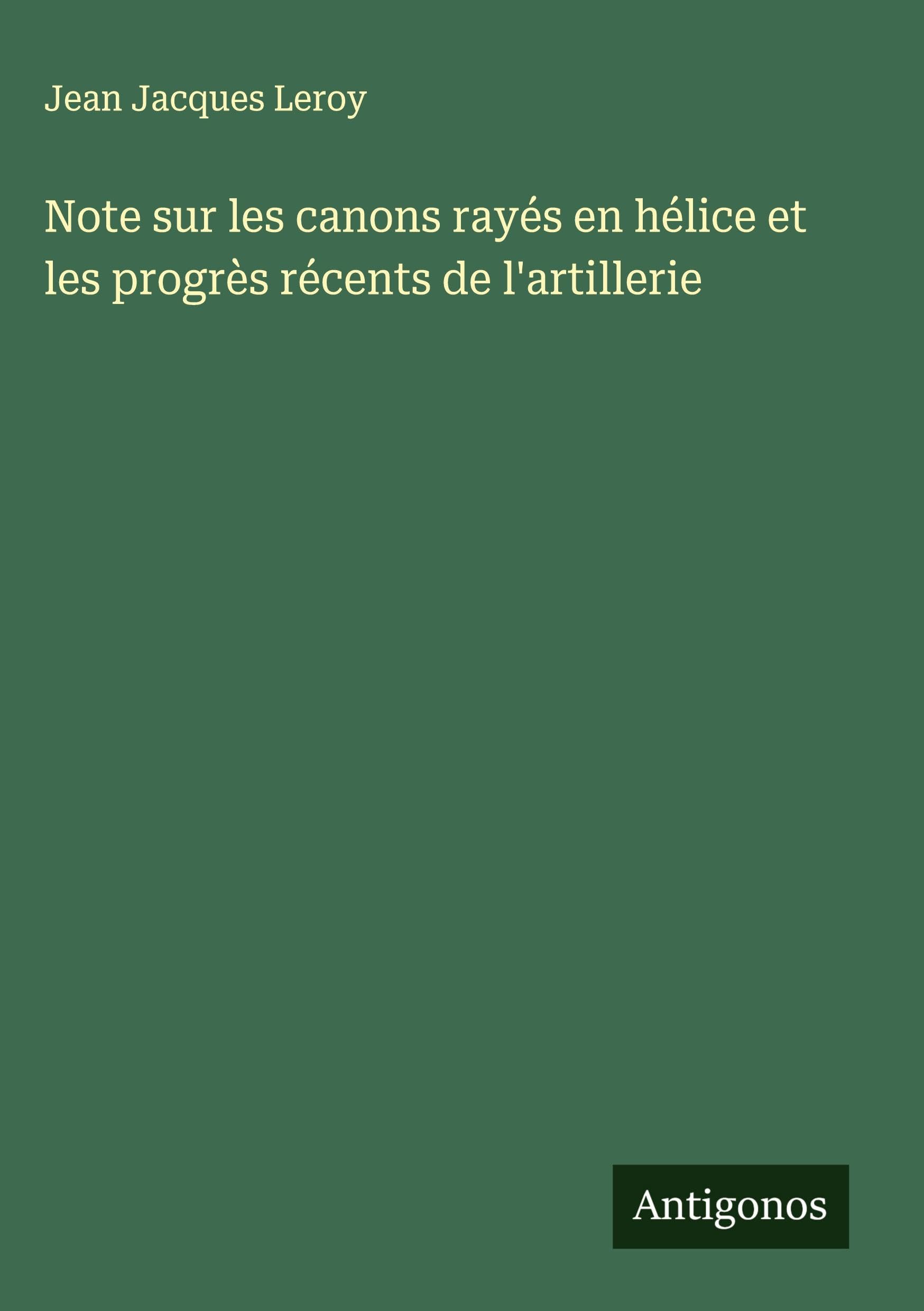Note sur les canons rayés en hélice et les progrès récents de l'artillerie Classics