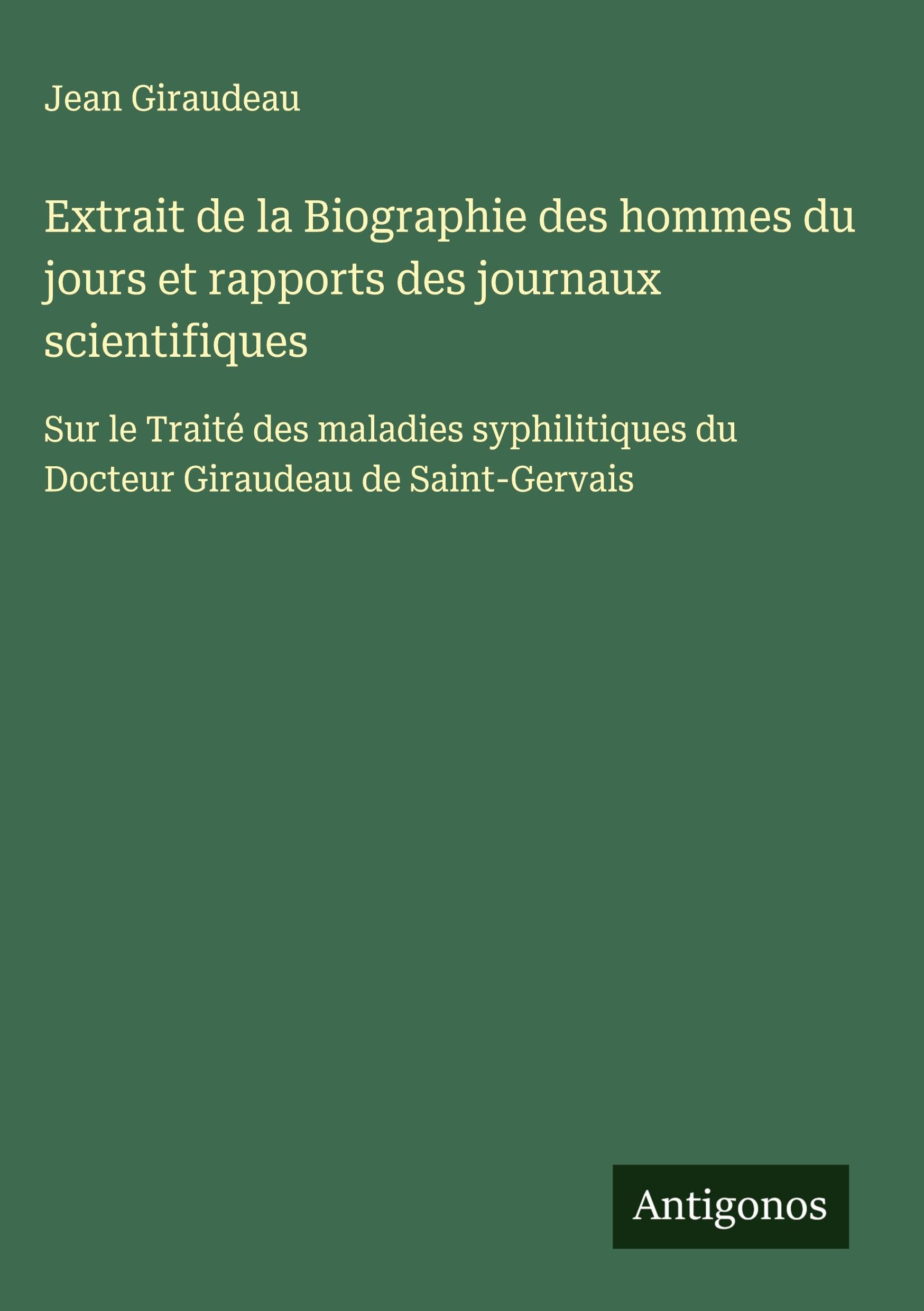 Extrait de la Biographie des hommes du jours et rapports des journaux scientifiques Classics