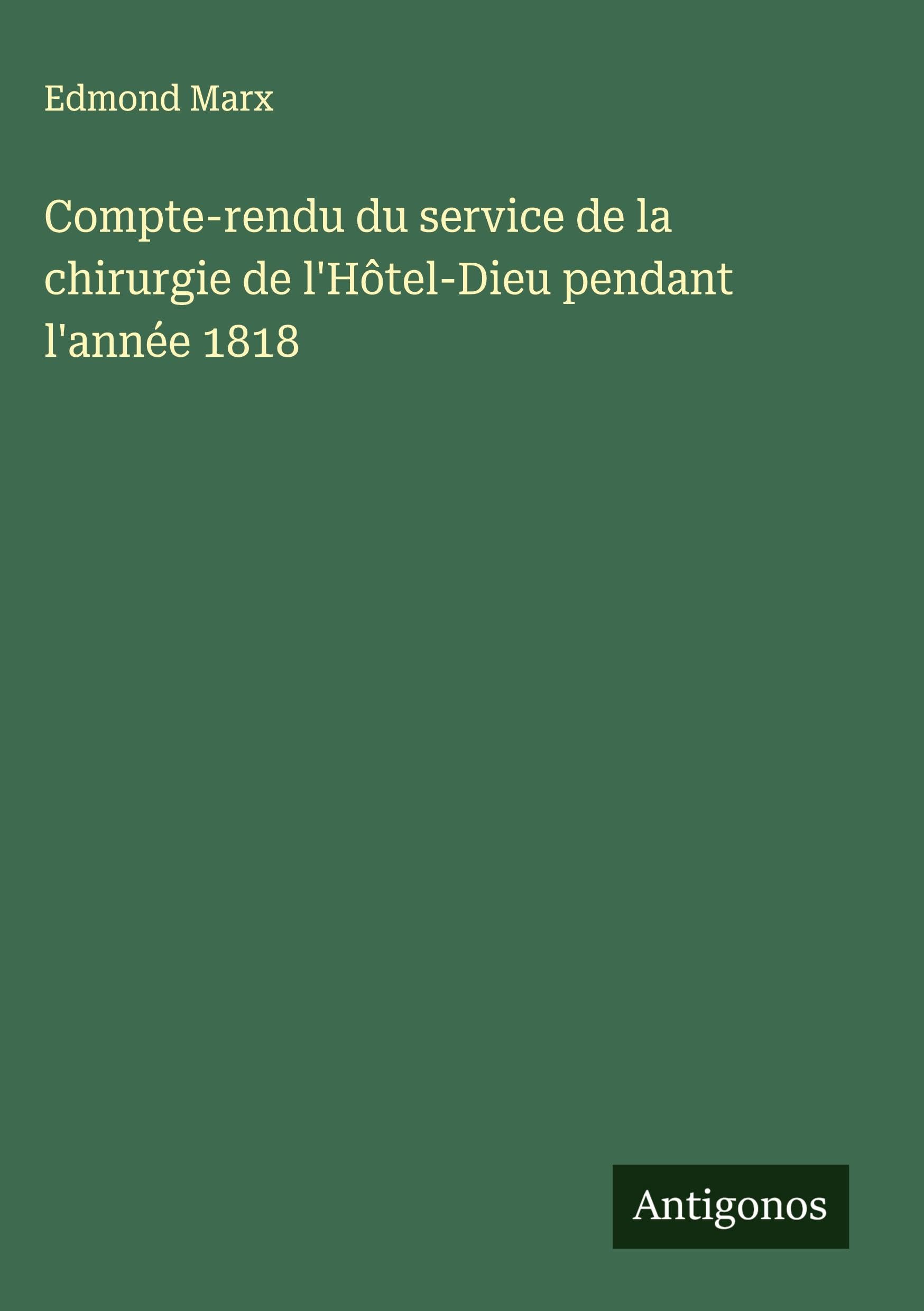 Compte-rendu du service de la chirurgie de l'Hôtel-Dieu pendant l'année 1818 Classics