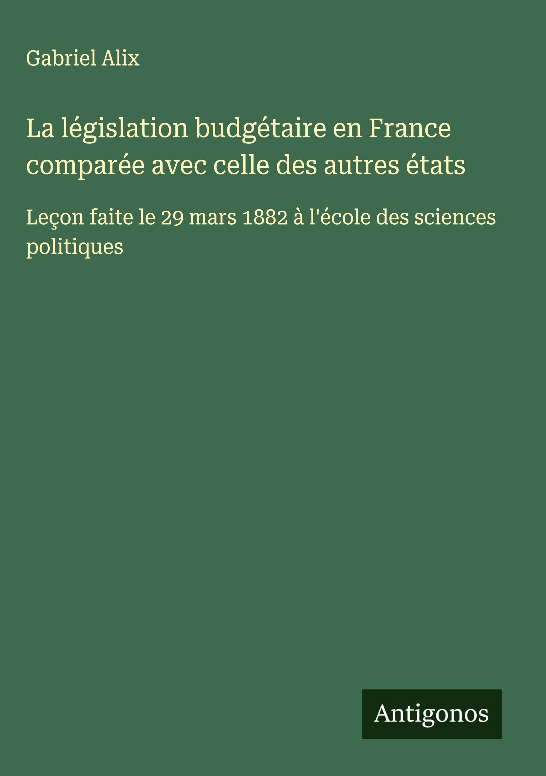 La législation budgétaire en France comparée avec celle des autres états Classics