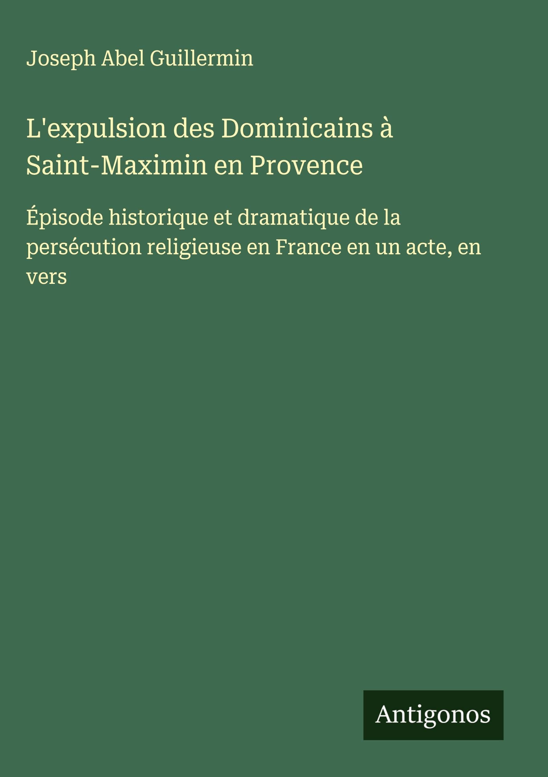 L'expulsion des Dominicains à Saint-Maximin en Provence Classics