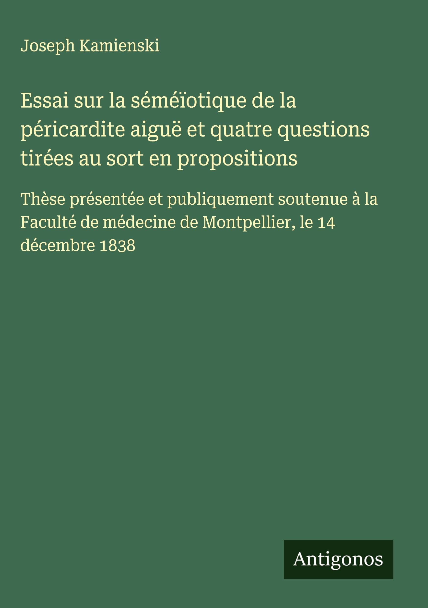 Essai sur la séméïotique de la péricardite aiguë et quatre questions tirées au sort en propositions Classics