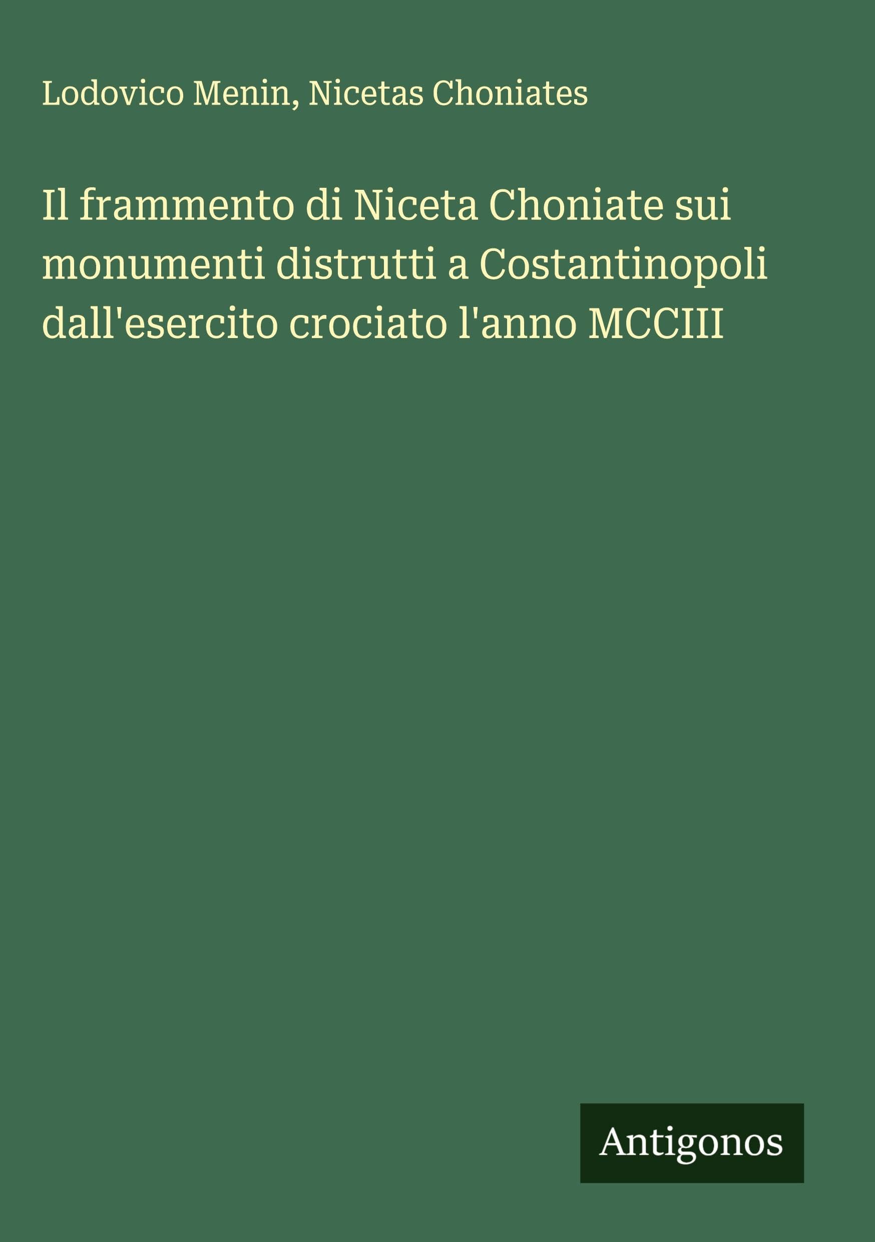 Il frammento di Niceta Choniate sui monumenti distrutti a Costantinopoli dall'esercito crociato l'anno MCCIII Classics