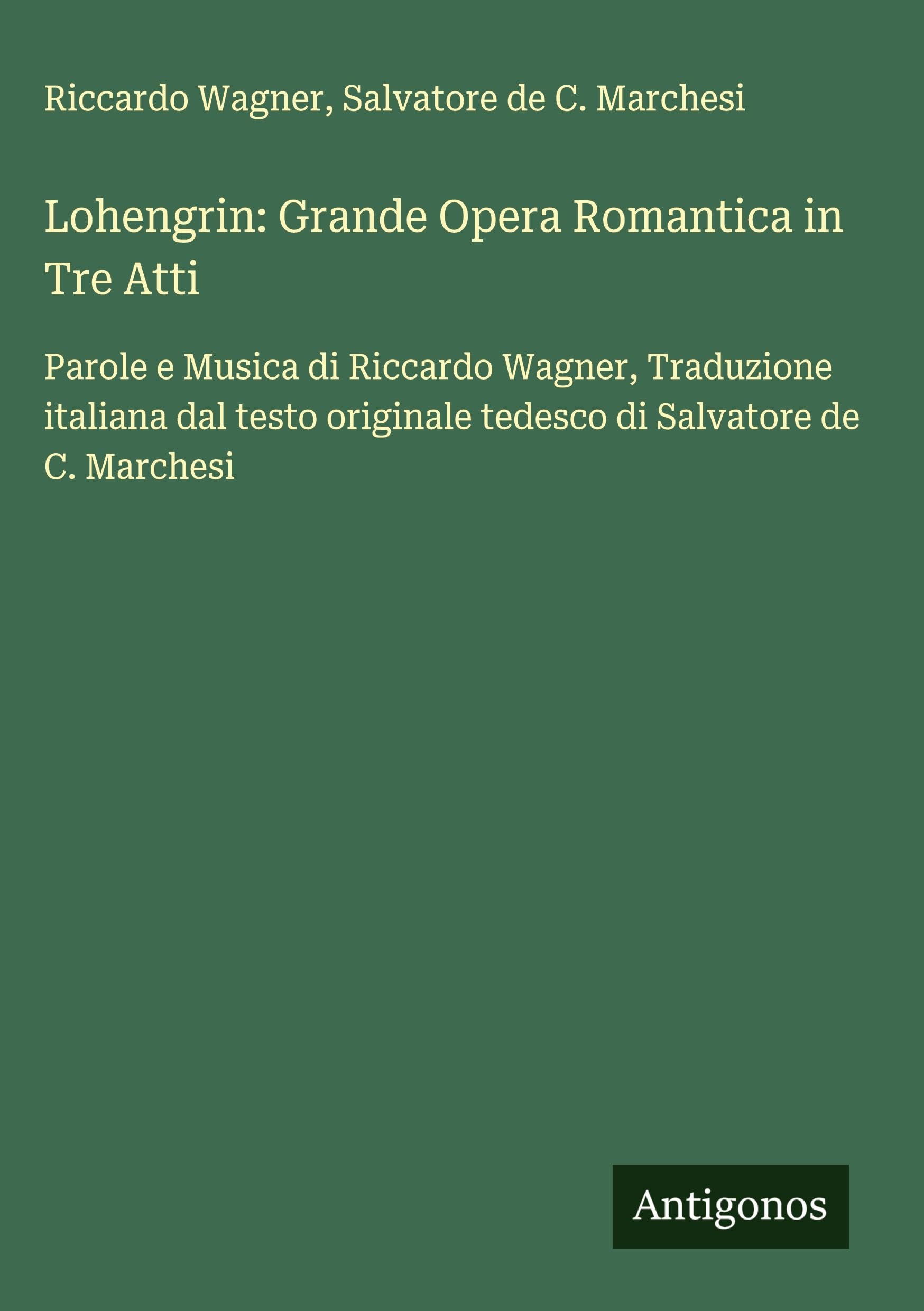 Lohengrin: Grande Opera Romantica in Tre Atti Classics