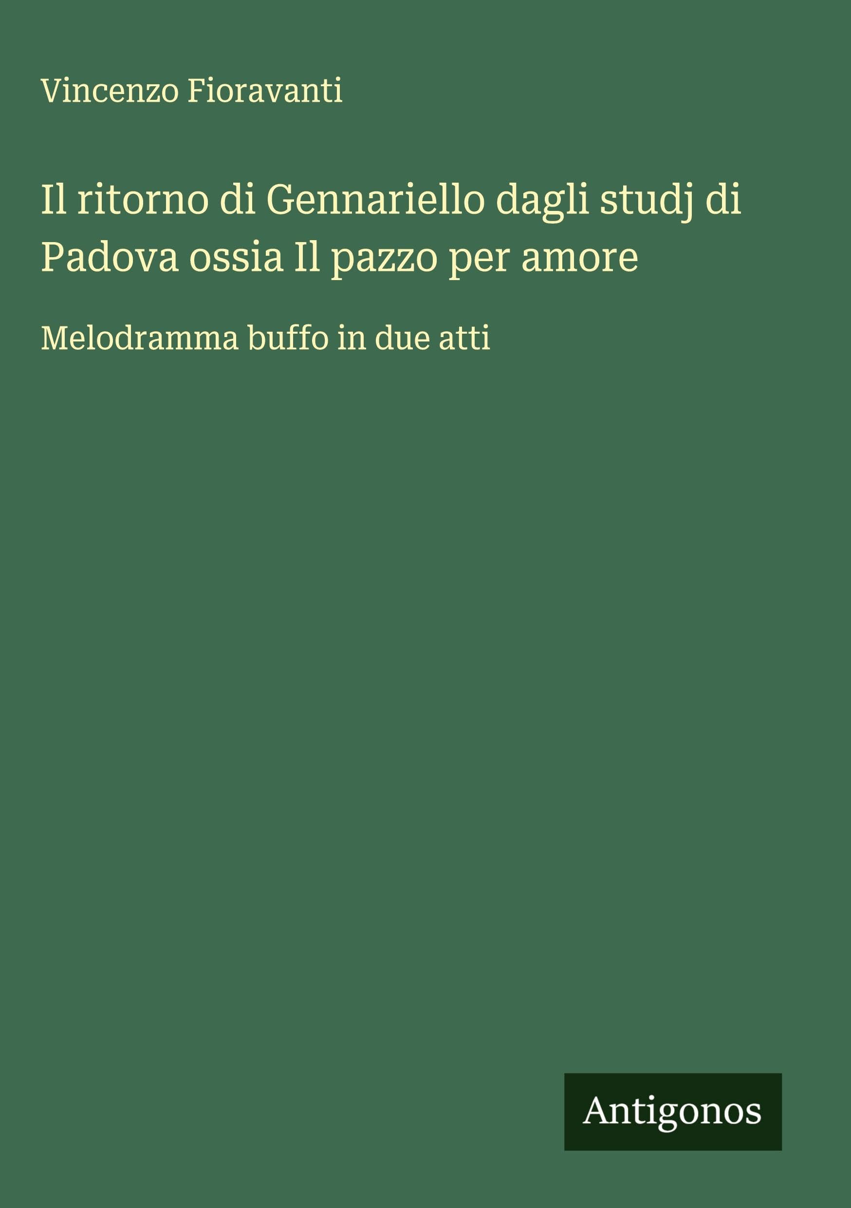 Il ritorno di Gennariello dagli studj di Padova ossia Il pazzo per amore Classics
