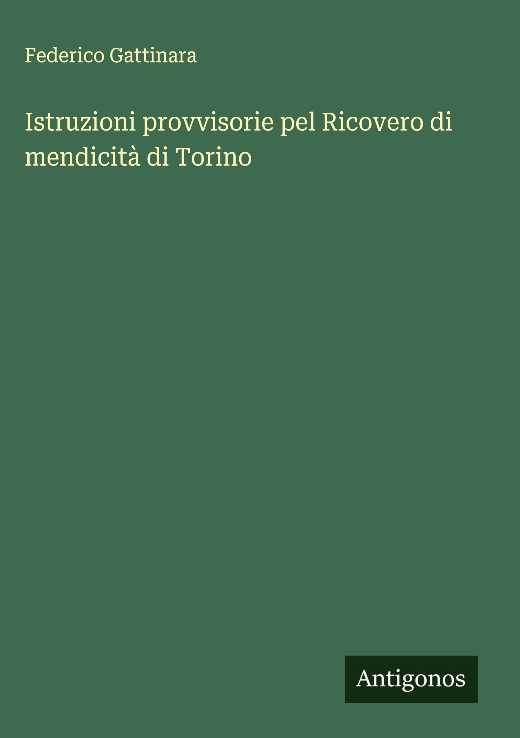 Istruzioni provvisorie pel Ricovero di mendicità di Torino Classics
