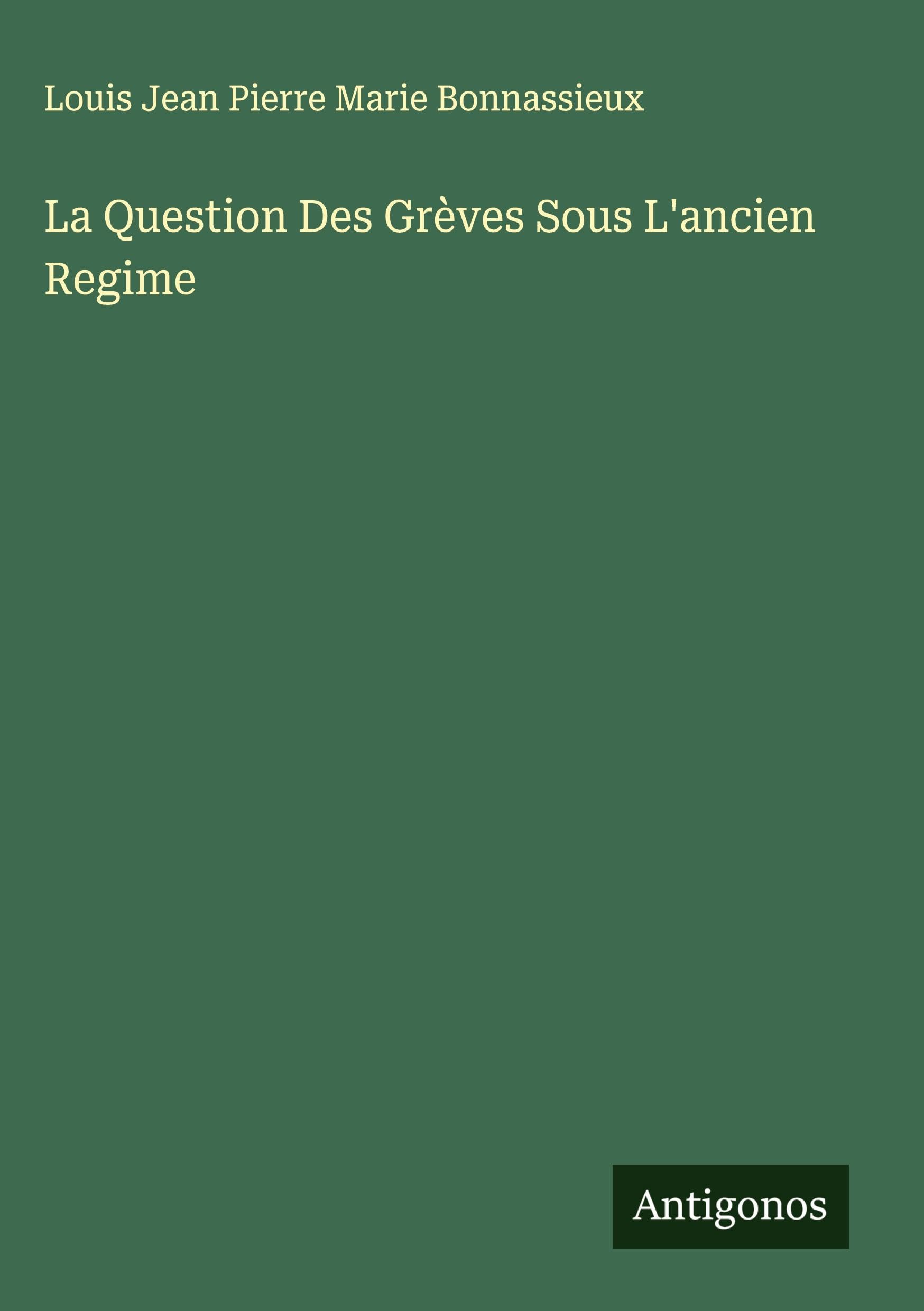 La Question Des Grèves Sous L'ancien Regime Classics