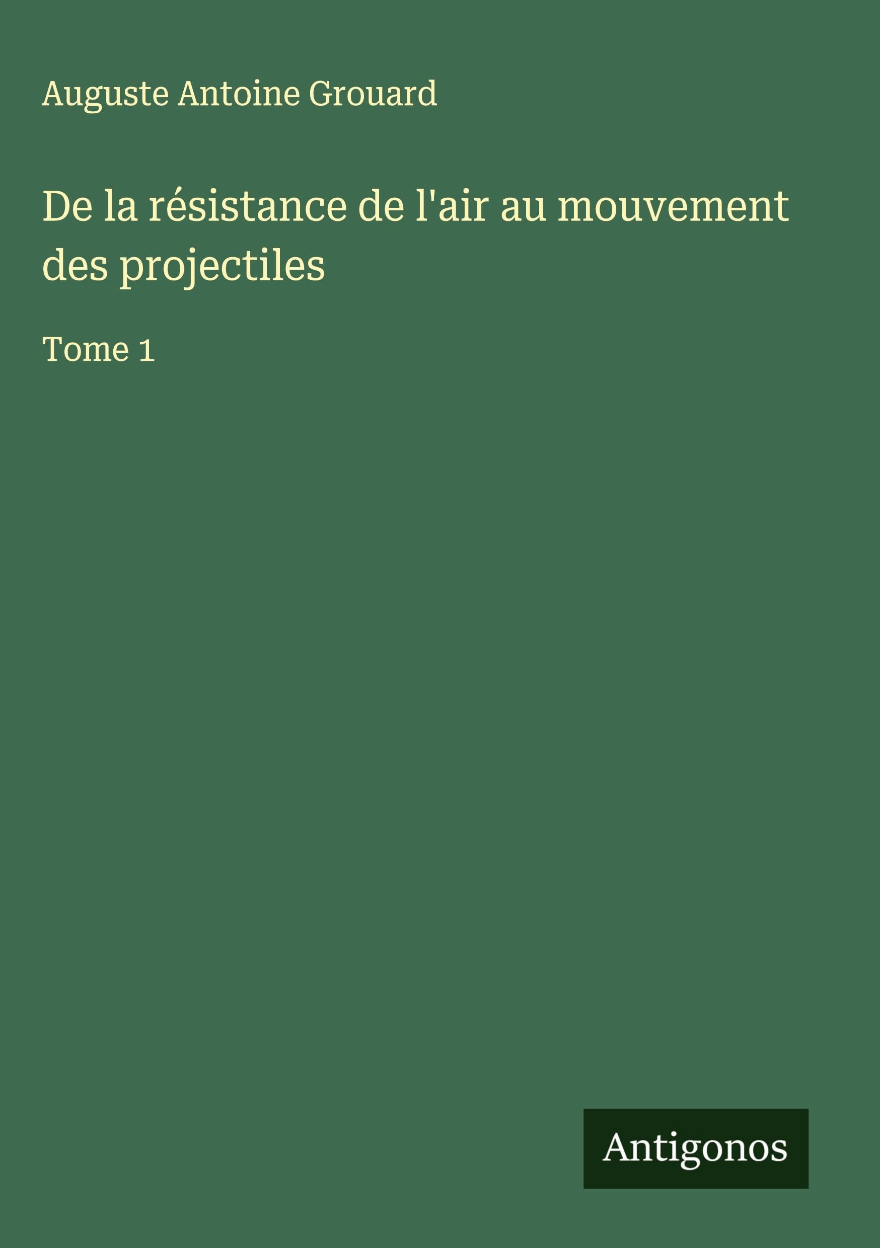 De la résistance de l'air au mouvement des projectiles Classics