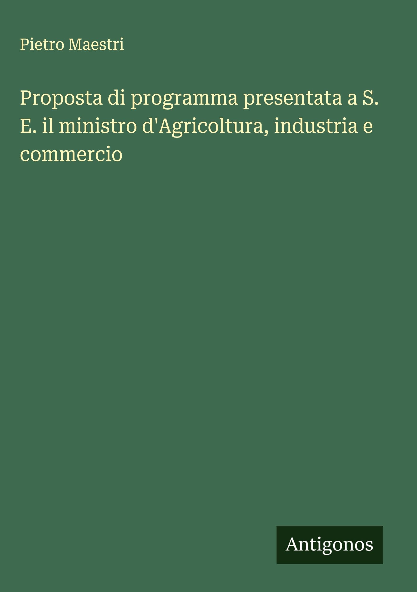 Proposta di programma presentata a S. E. il ministro d'Agricoltura, industria e commercio Classics