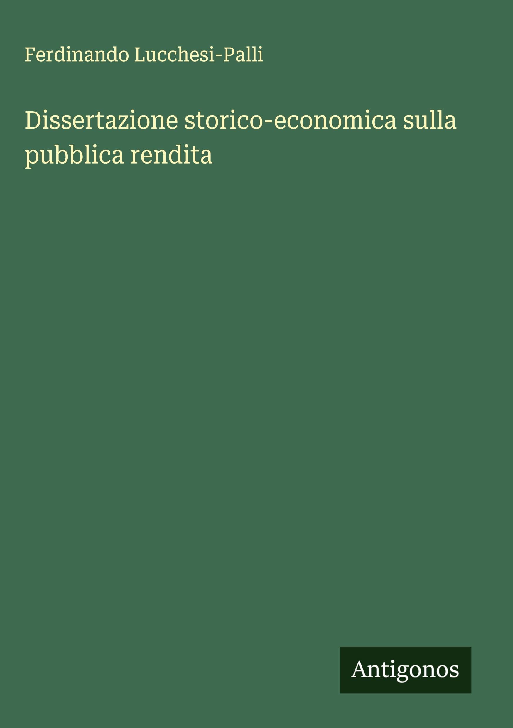Dissertazione storico-economica sulla pubblica rendita Classics