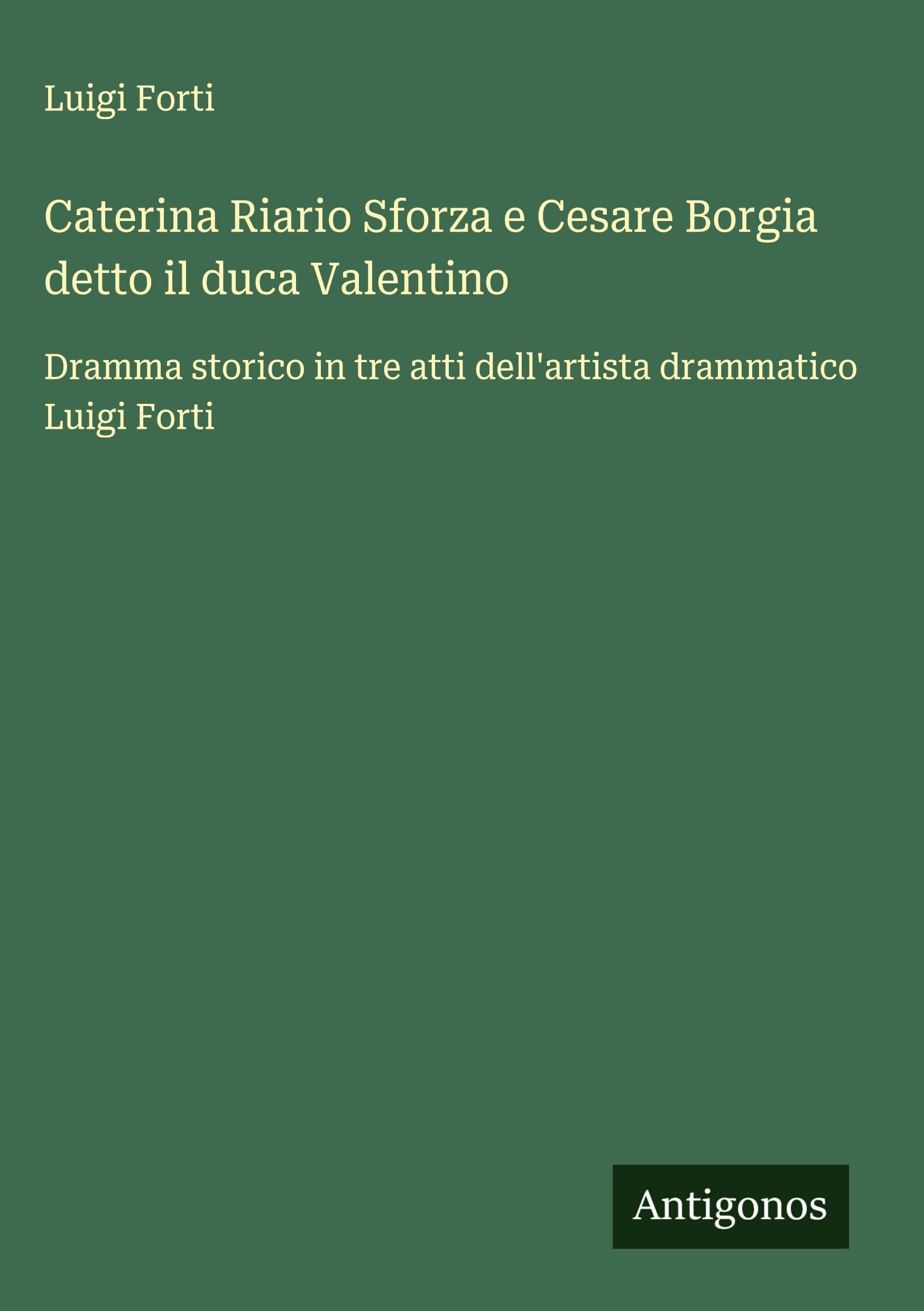 Caterina Riario Sforza e Cesare Borgia detto il duca Valentino Classics