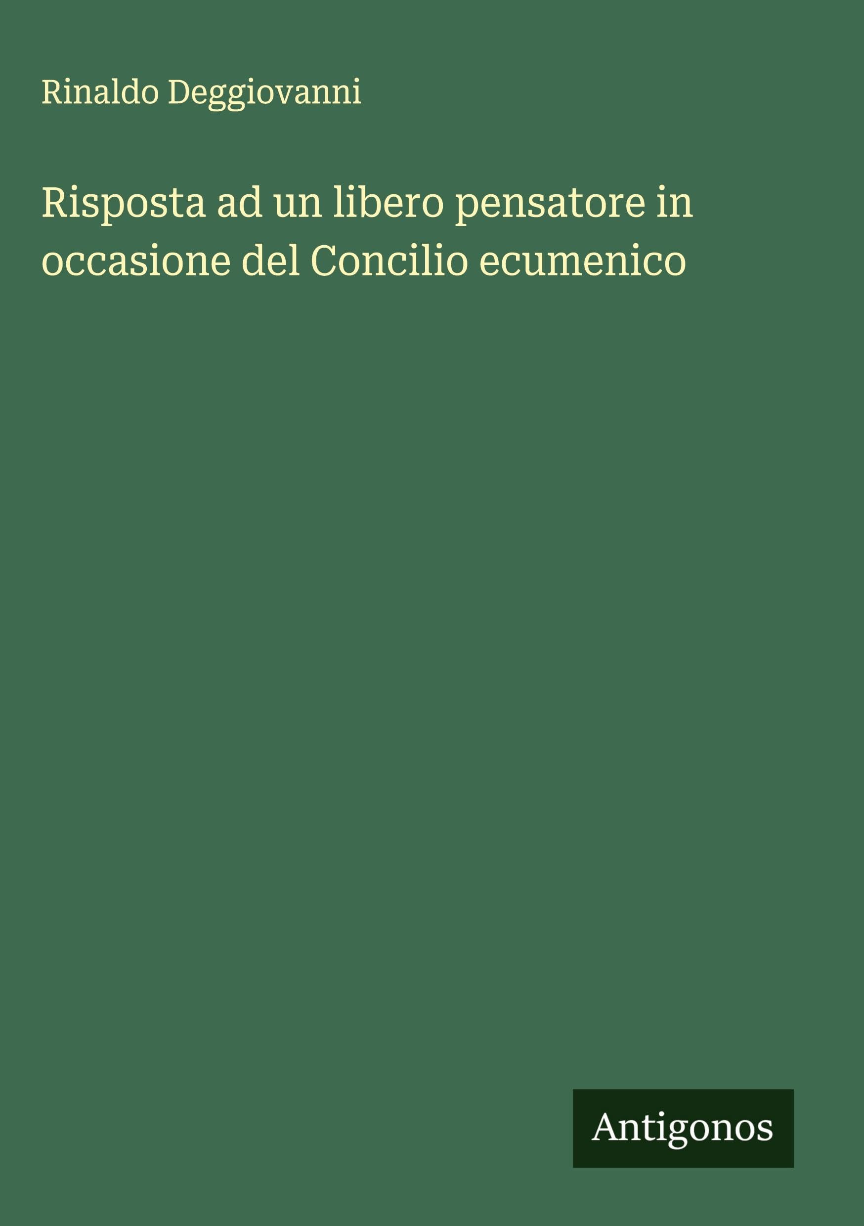 Risposta ad un libero pensatore in occasione del Concilio ecumenico Classics
