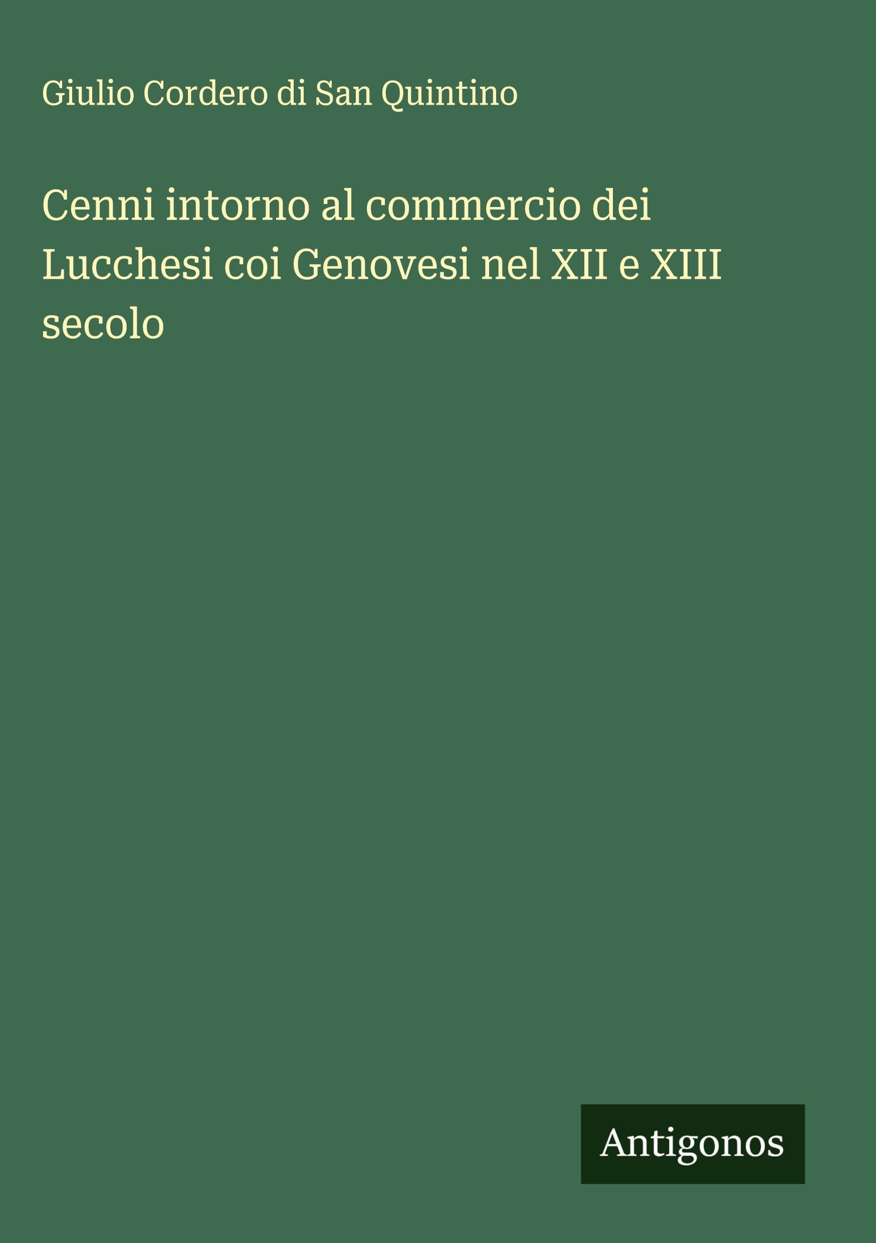 Cenni intorno al commercio dei Lucchesi coi Genovesi nel XII e XIII secolo Classics