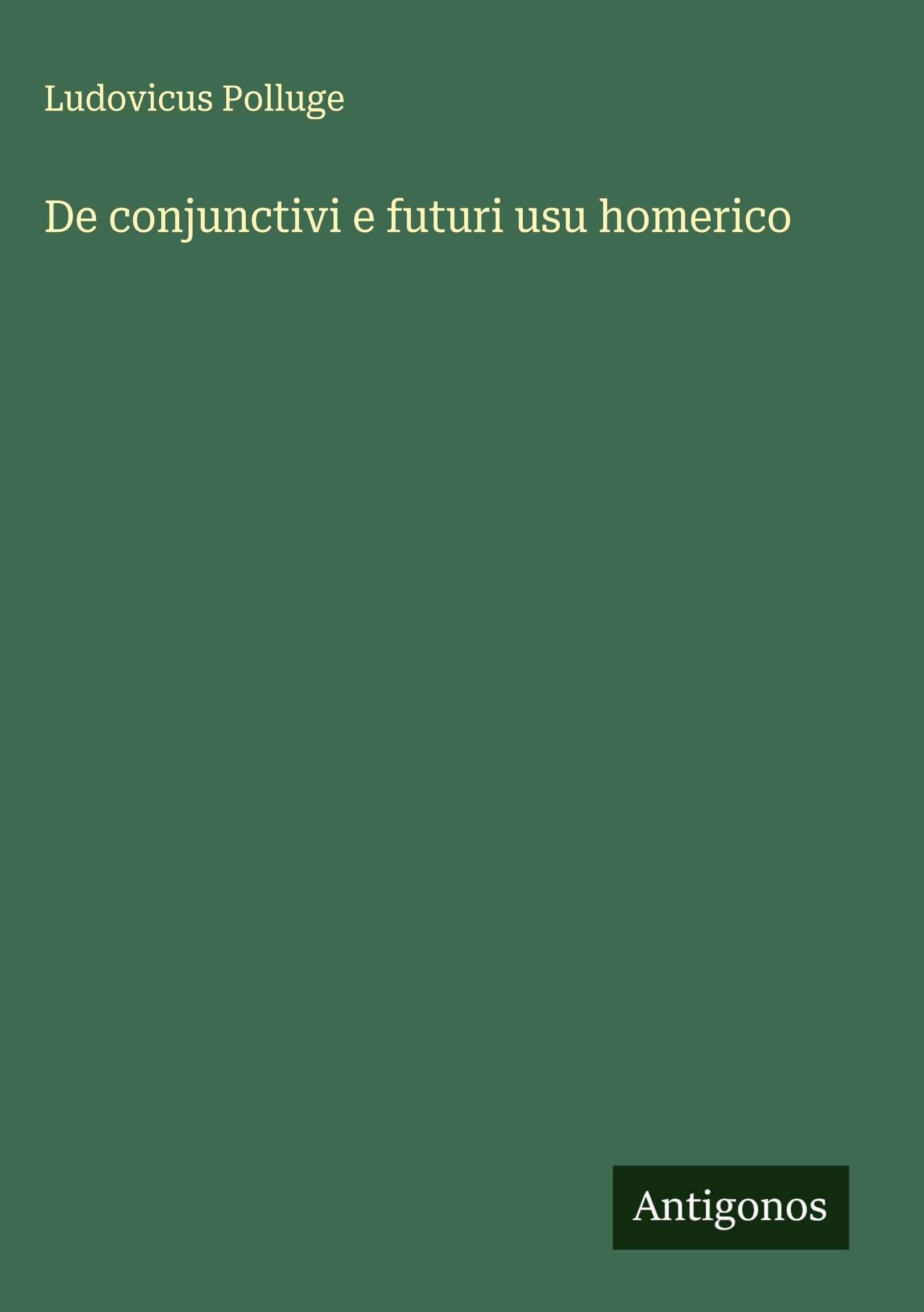 De conjunctivi e futuri usu homerico Classics