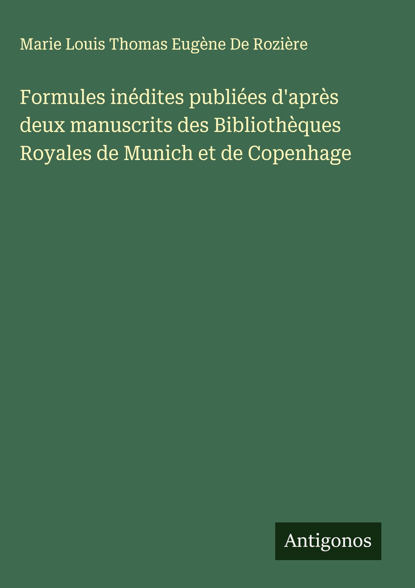 Formules inédites publiées d'après deux manuscrits des Bibliothèques Royales de Munich et de Copenhage Classics