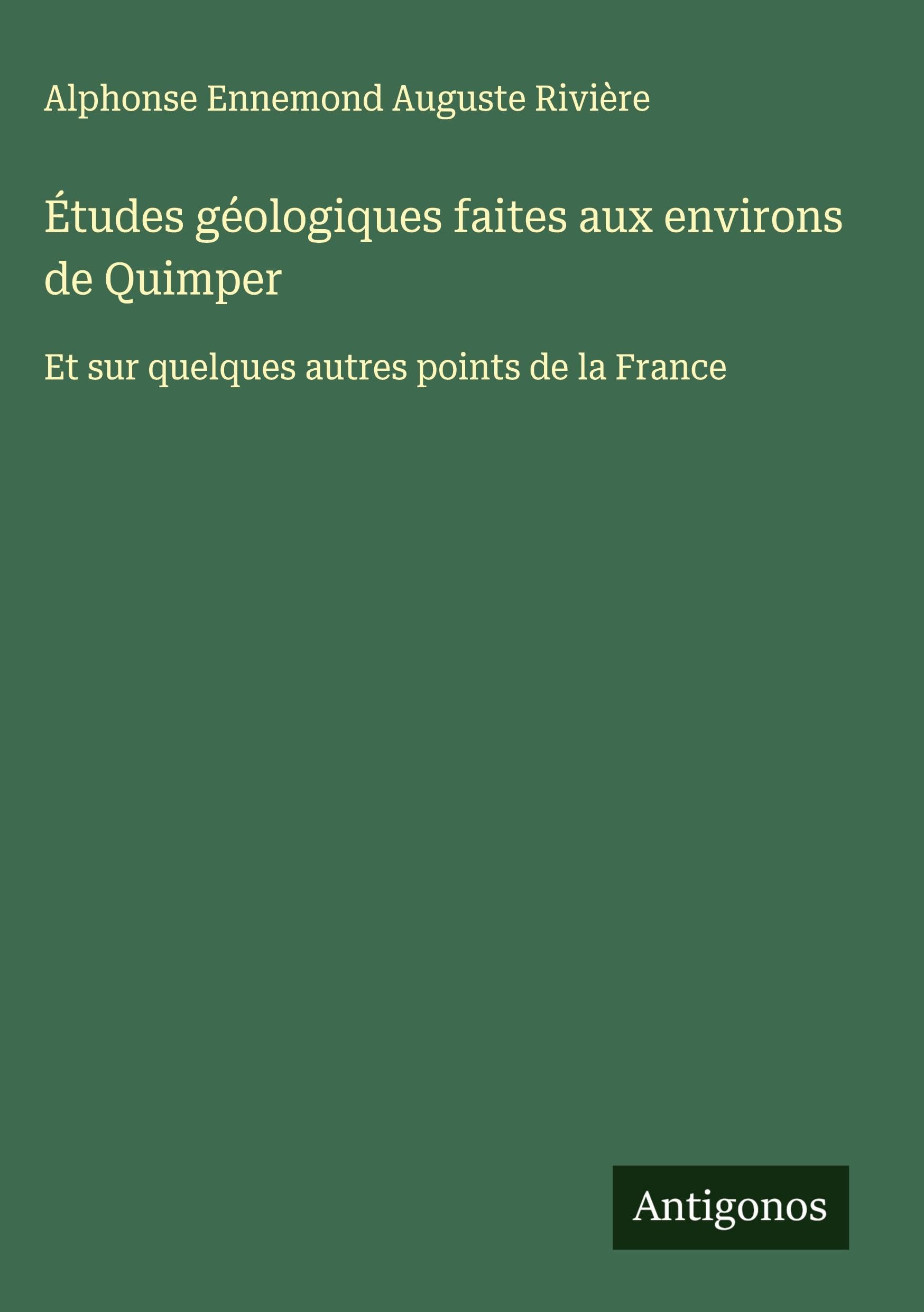 Études géologiques faites aux environs de Quimper Classics