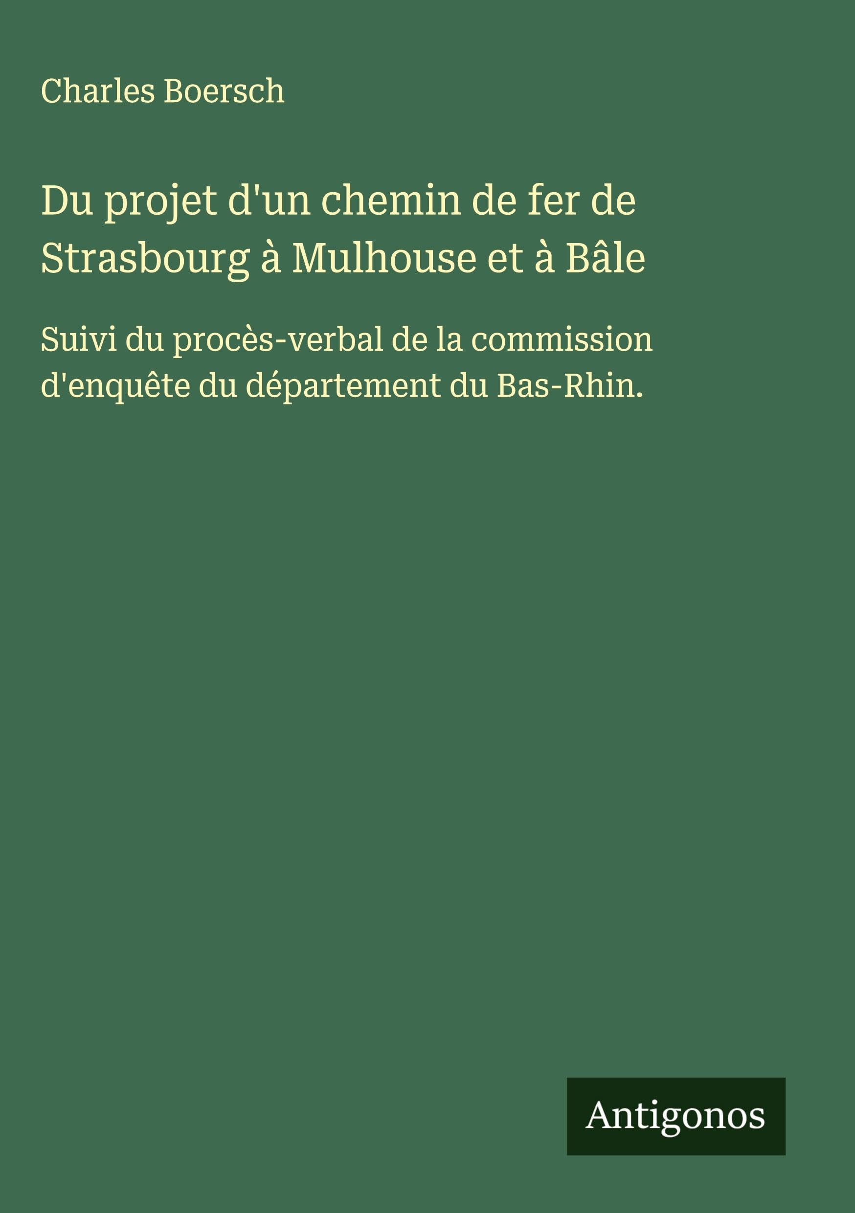 Du projet d'un chemin de fer de Strasbourg à Mulhouse et à Bâle Classics
