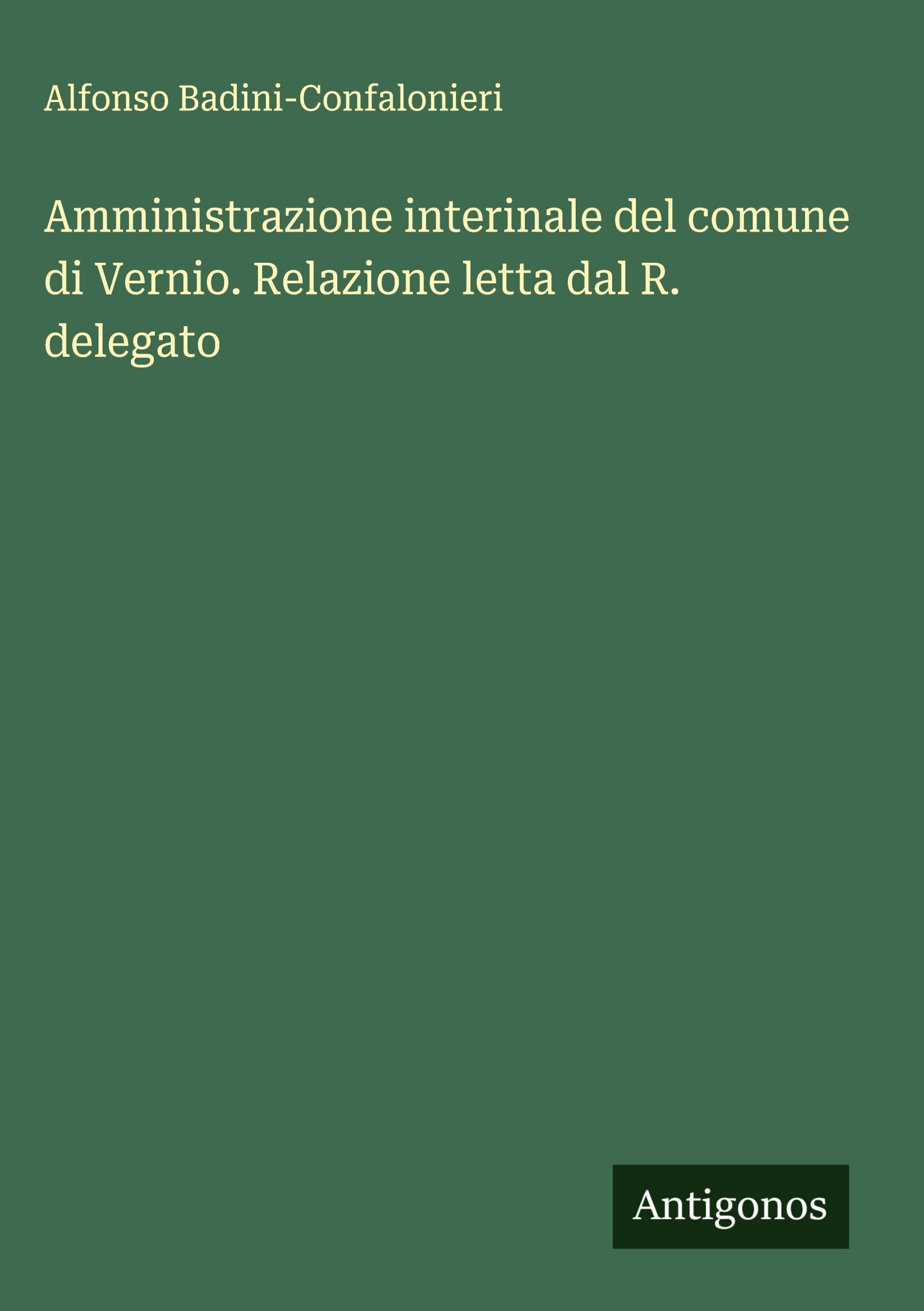 Amministrazione interinale del comune di Vernio. Relazione letta dal R. delegato Classics