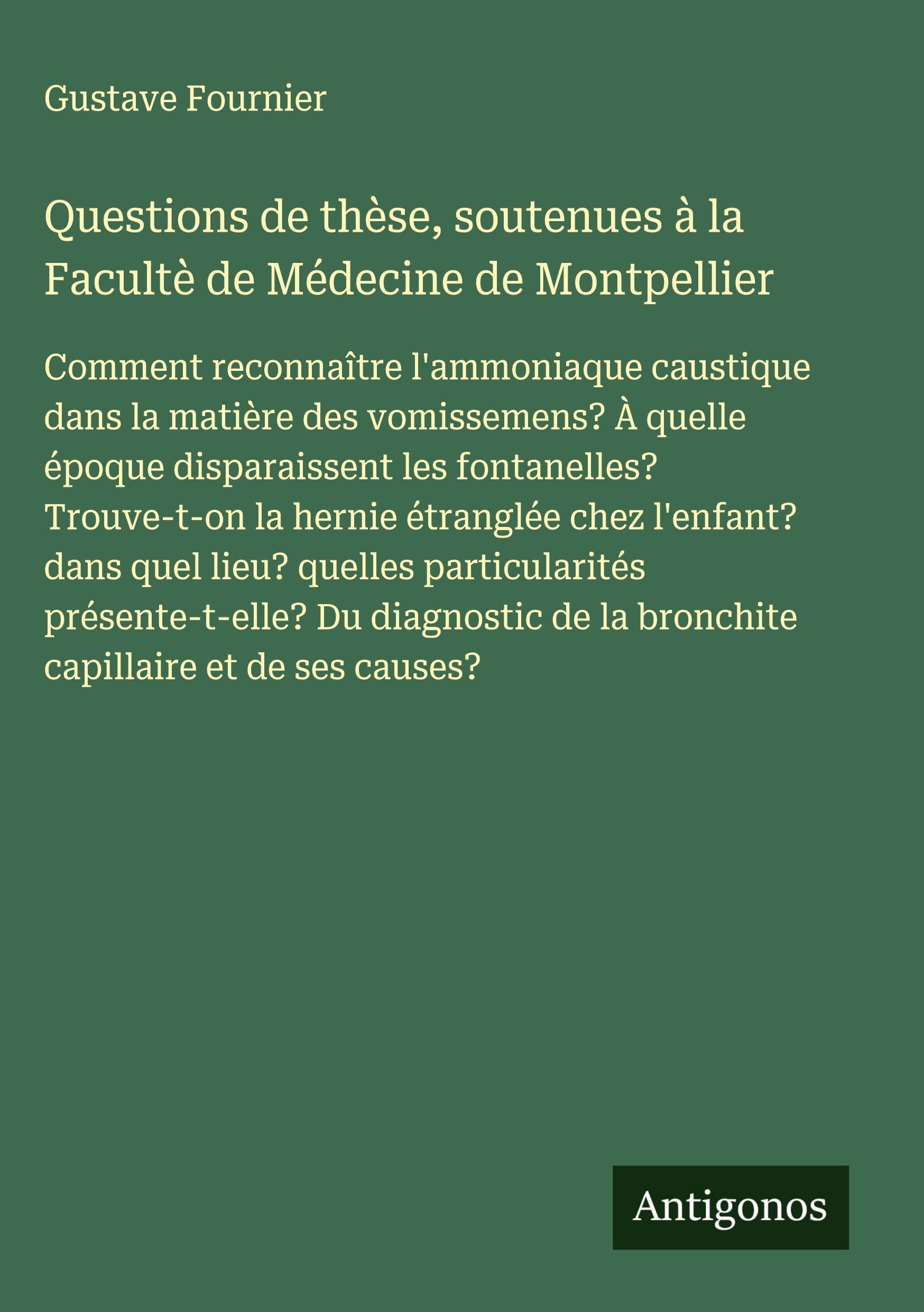 Questions de thèse, soutenues à la Facultè de Médecine de Montpellier Classics