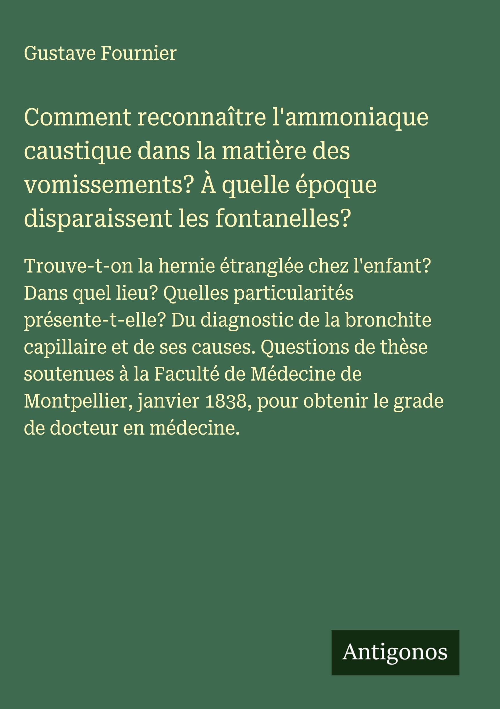 Comment reconnaître l'ammoniaque caustique dans la matière des vomissements? À quelle époque disparaissent les fontanelles? Classics