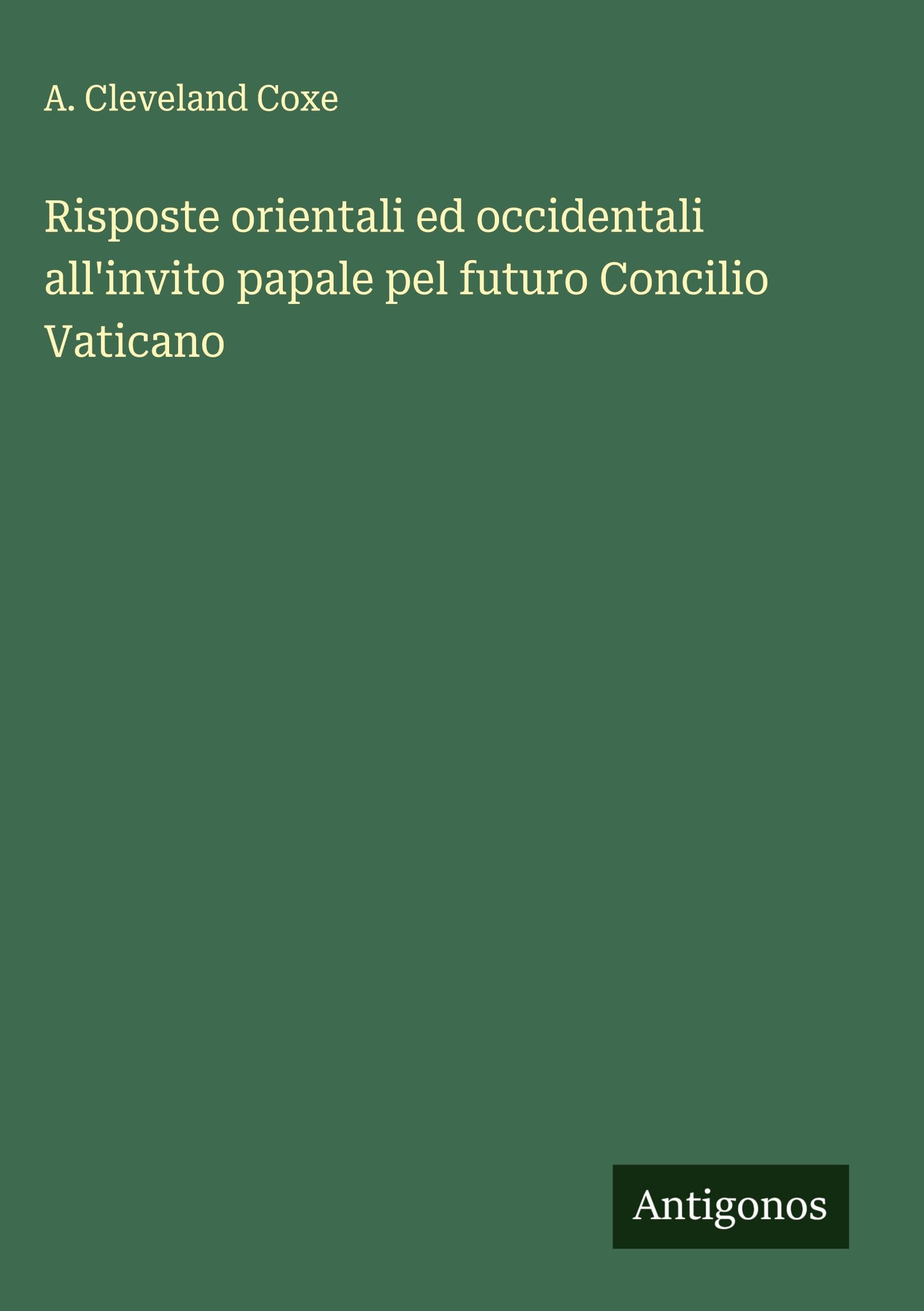 Risposte orientali ed occidentali all'invito papale pel futuro Concilio Vaticano Classics
